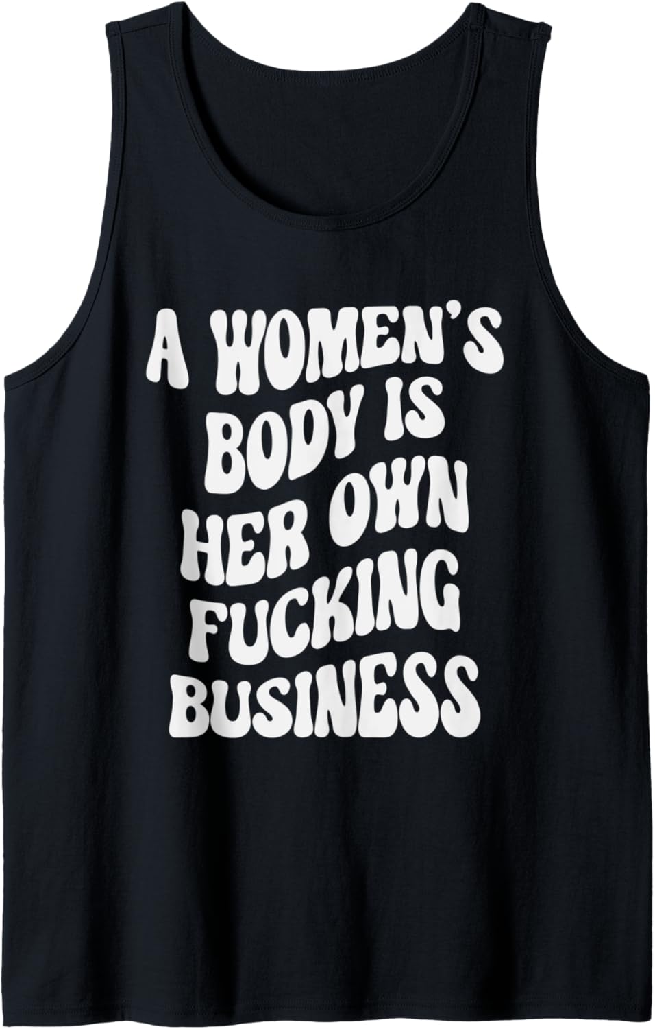 A Womens Body is her own f..... Business   Human Rights Tank Top