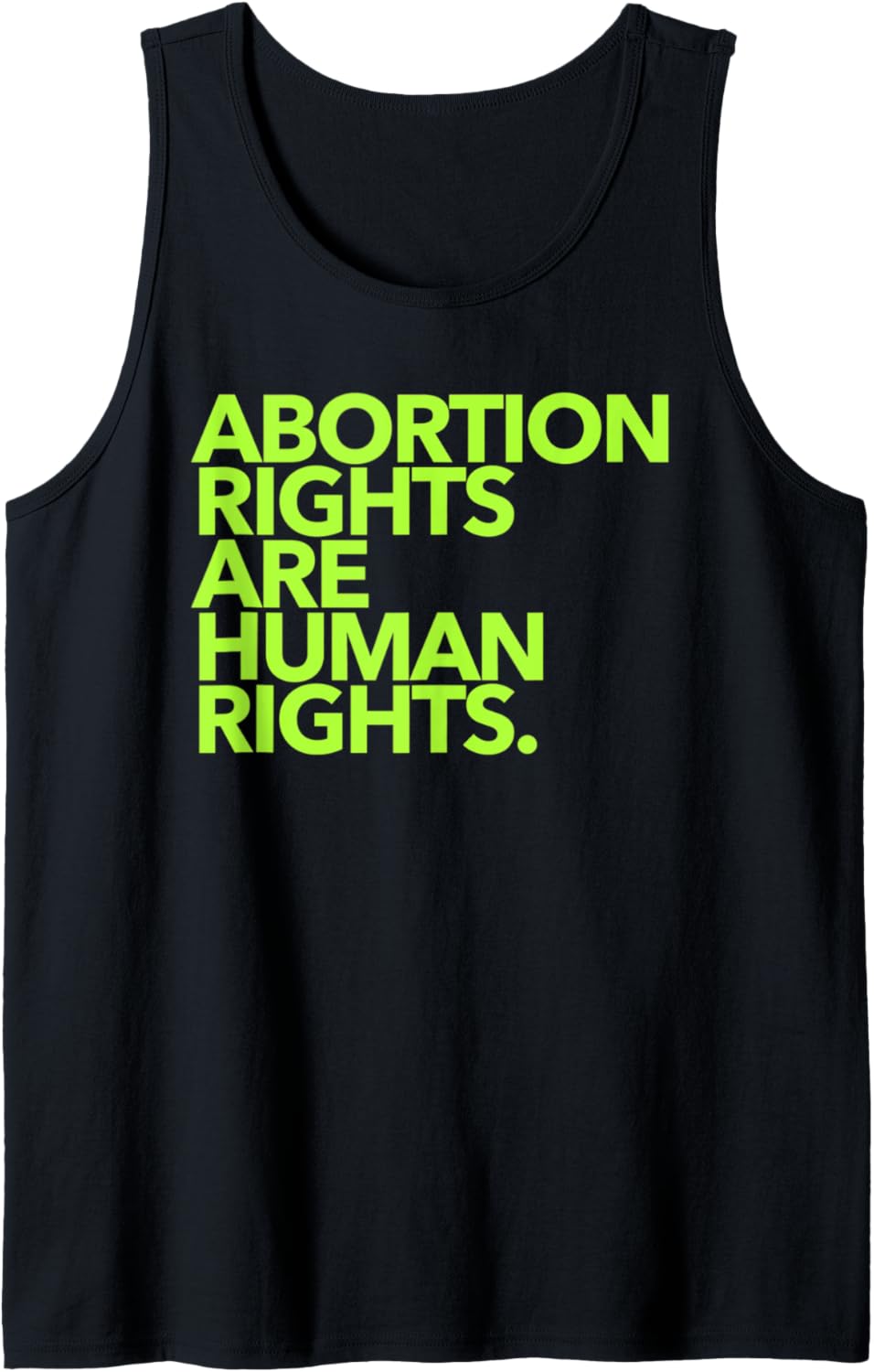 Abortion Rights are Human Rights   green Tank Top