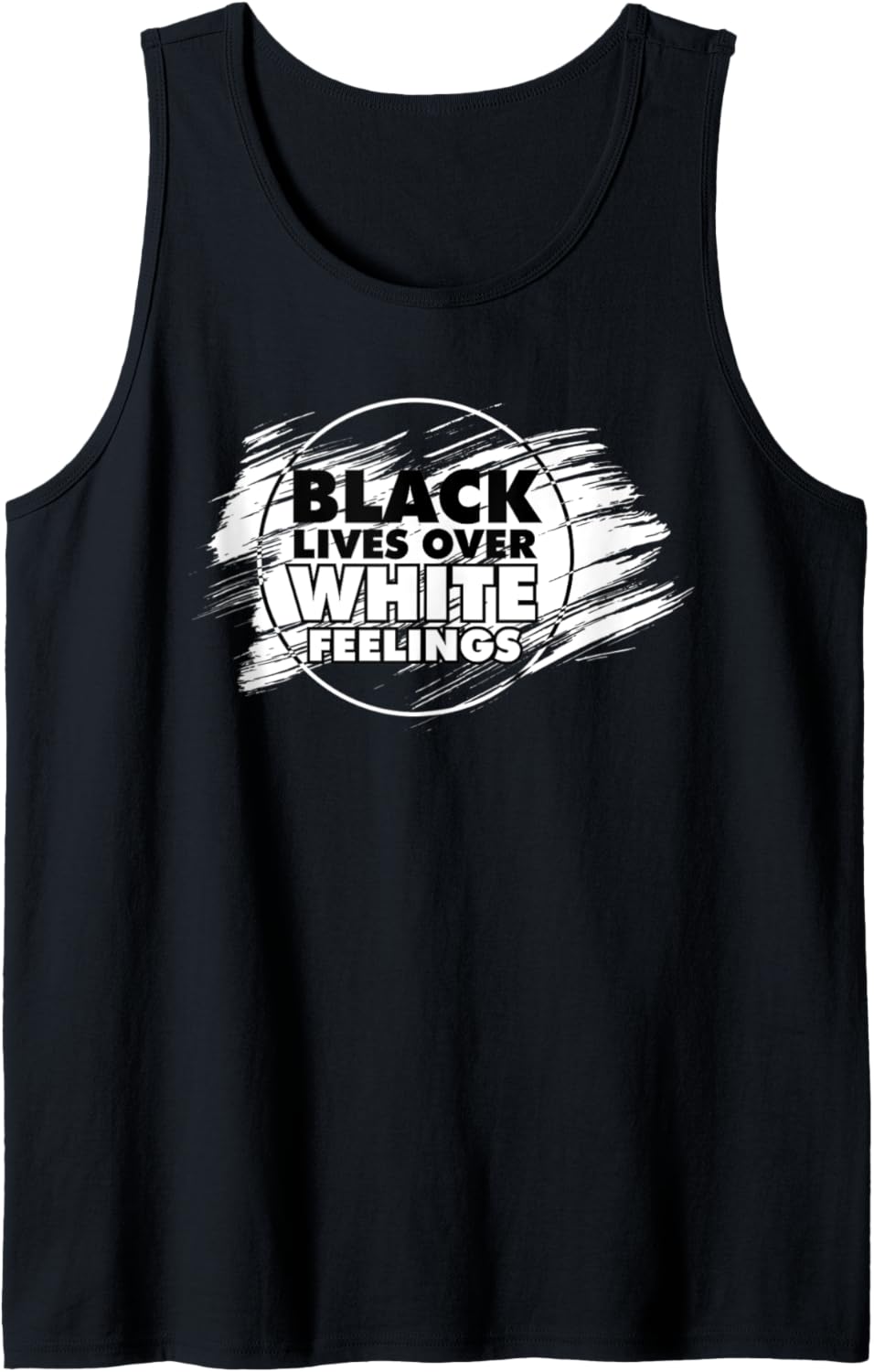 Black Lives Over White Feelings Anti Racism Human Rights Tank Top