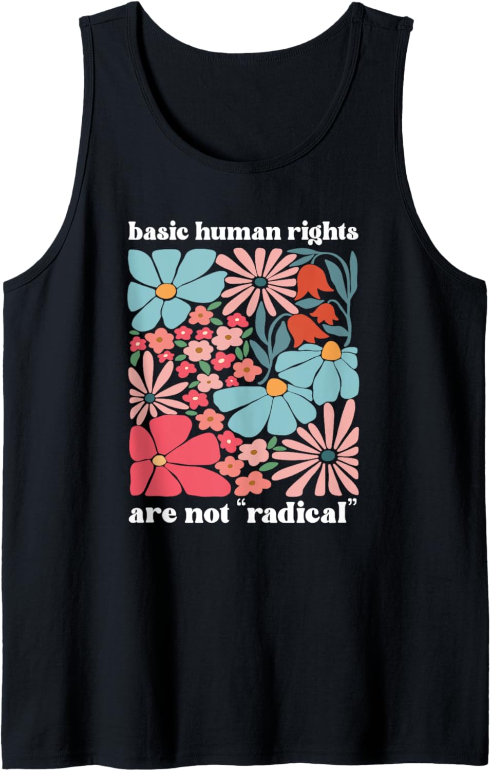 Basic Human Rights Are Not Radical, Human Rights Tank Top