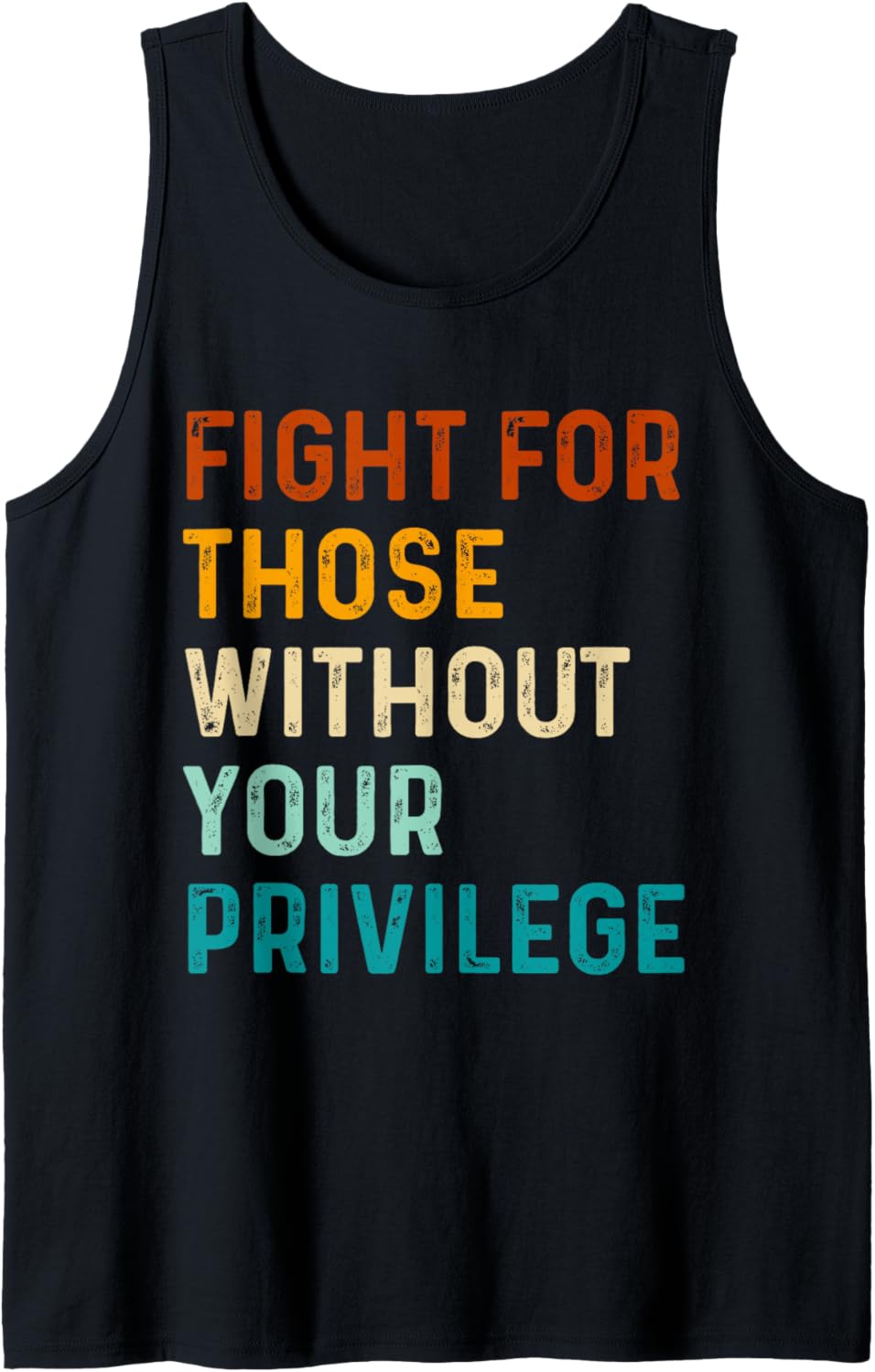 Civil Social Justice Fight For Those Without Your Privilege Tank Top