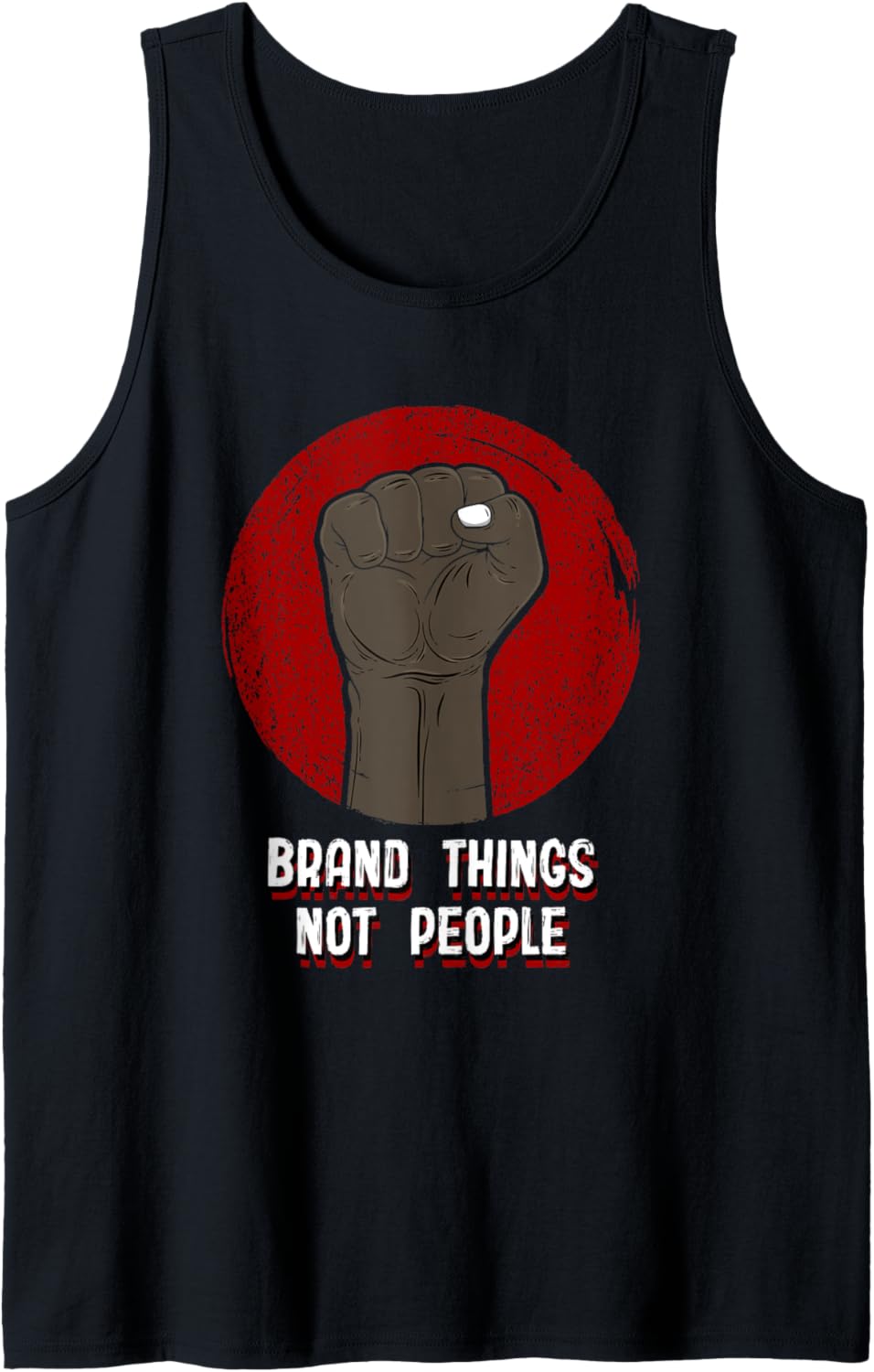 Brand Things Not People Human Rights Social Justice Freedom Tank Top