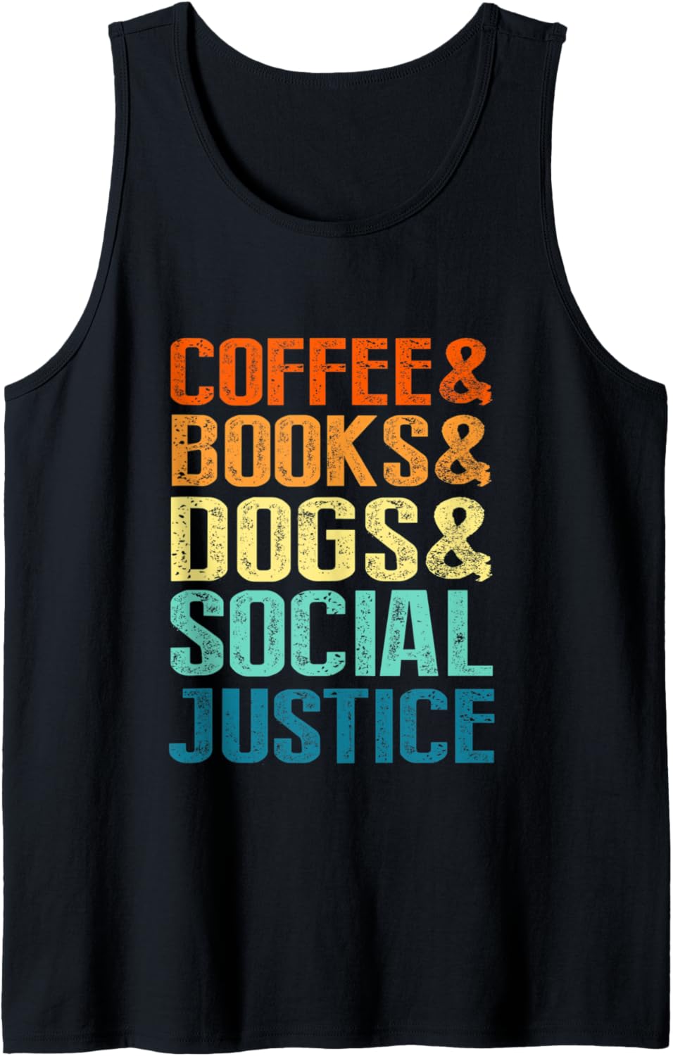 Coffee & Books & Dogs & Social Justice Tee Tank Top