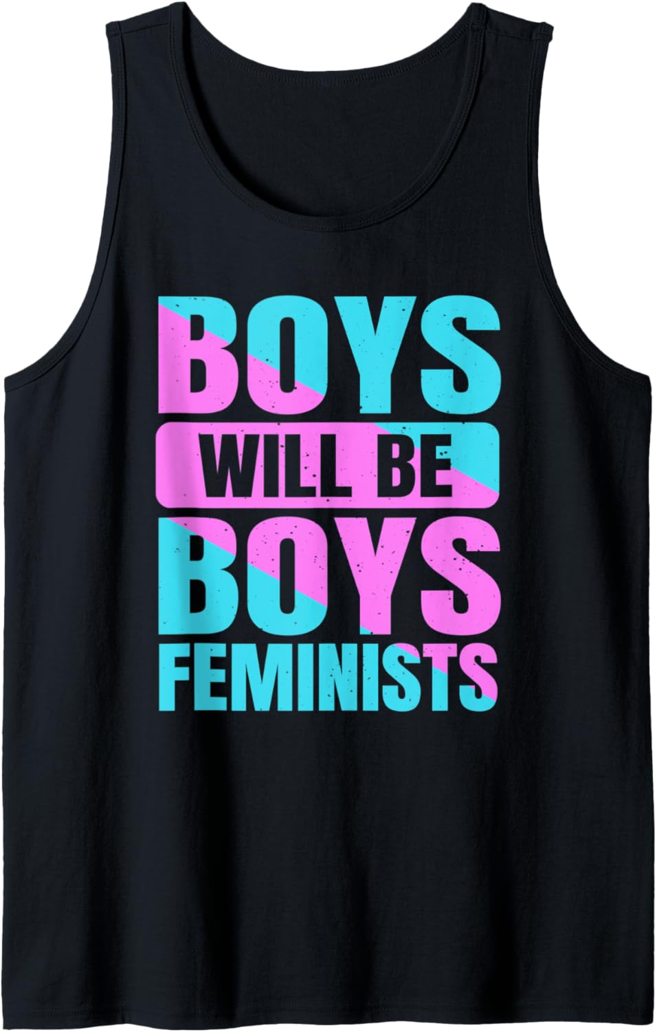 Boys Will Be Boys Feminists Feminism Human Rights Tank Top