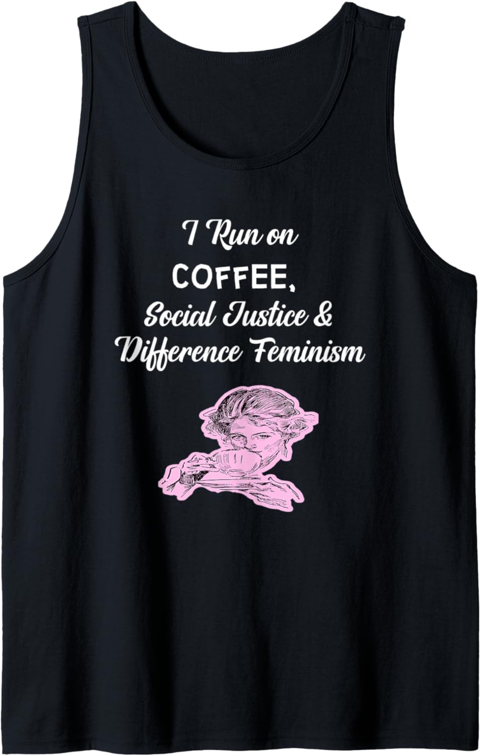 Coffee, Social Justice And Difference Feminism T Shirt Tank Top