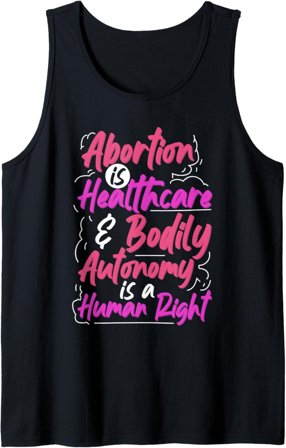 Abortion is Healthcare and Bodily Autonomy is a Human Right Tank Top