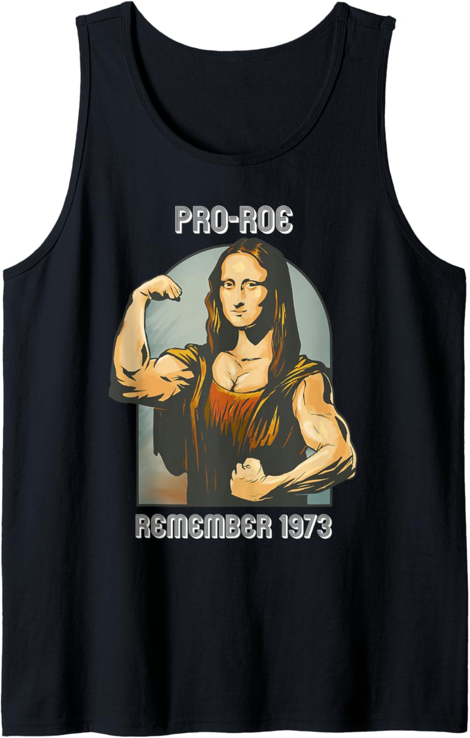 1973 Pro Roe Strong Support Social Justice Mona Lisa Vintage Tank Top