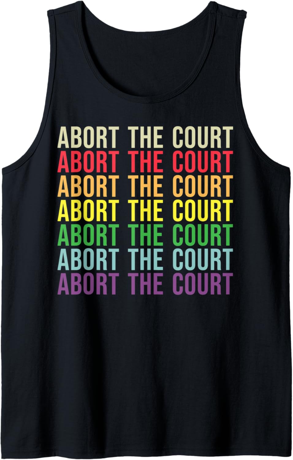 Abort The Court Color Text SCOTUS Social Justice Pro Choice Tank Top