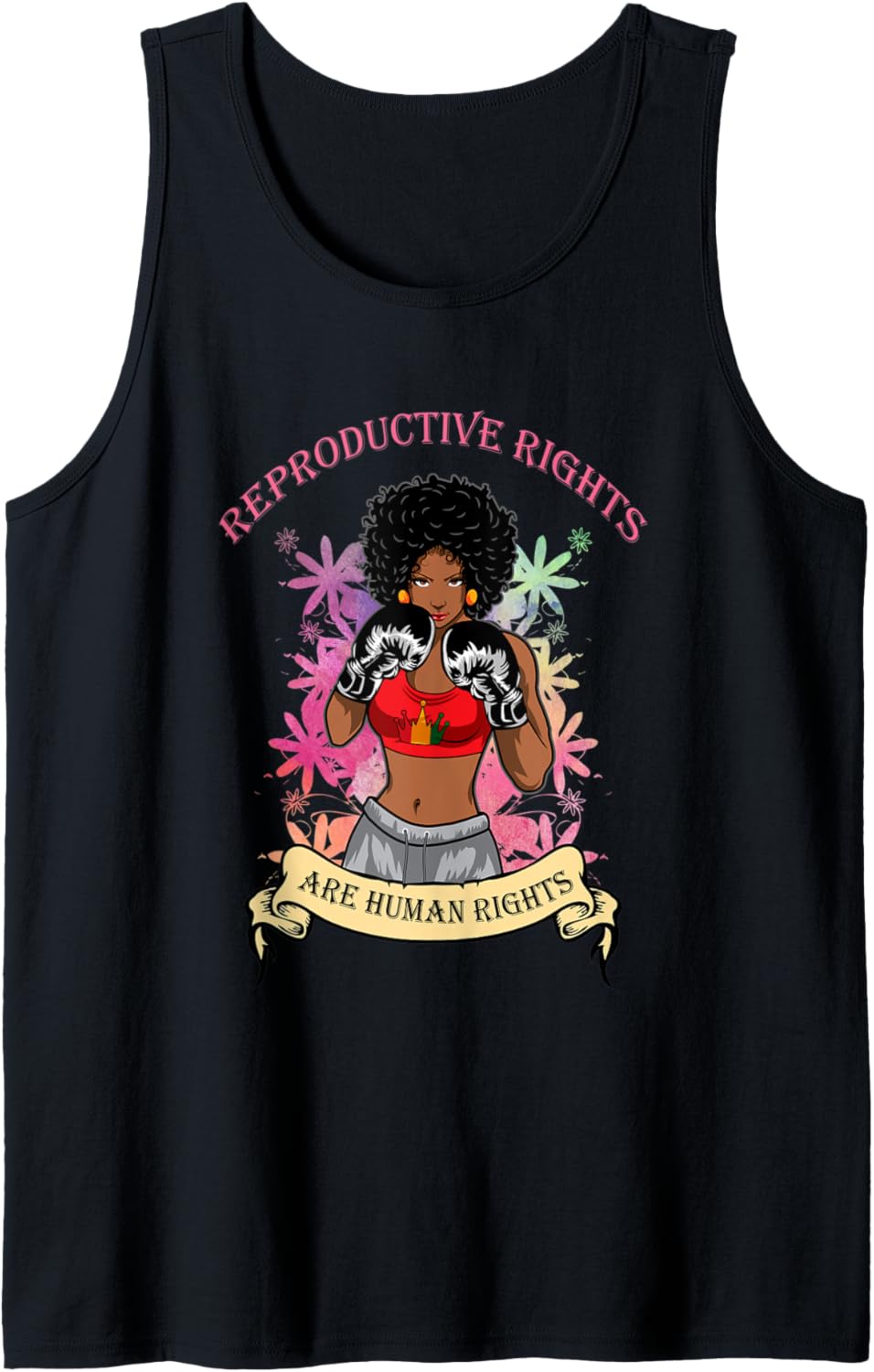 Black Woman Reproductive Rights Are Human Rights Pro Choice Tank Top