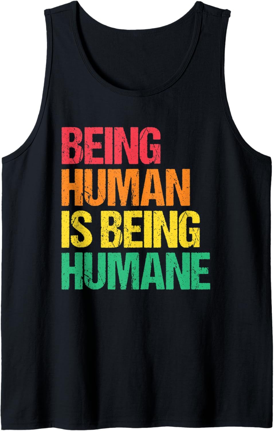 Being Human Is Being Humane Human Rights Social Justice Tank Top