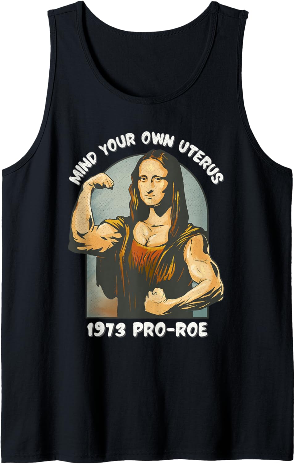 1973 Pro Roe Mind Your Own Uterus Mona Lisa Social Justice Tank Top