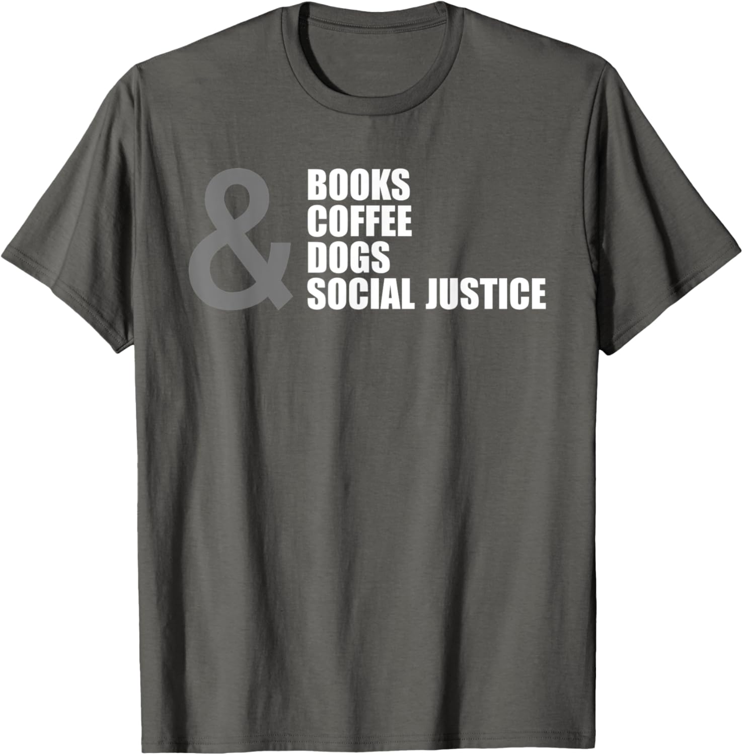Books & Coffee & Dogs & Social Justice T Shirt