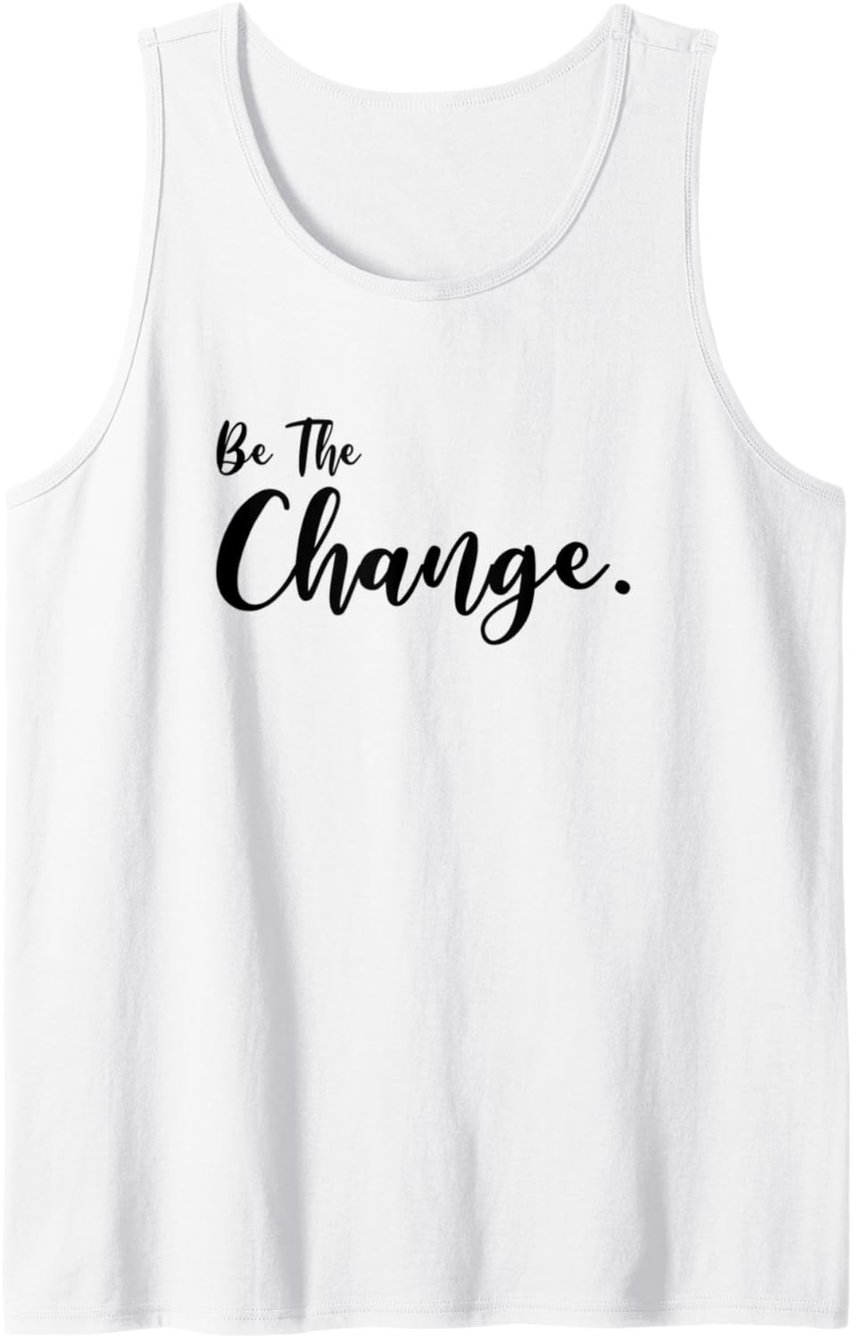 Be The Change be positive Social Justice Tank Top
