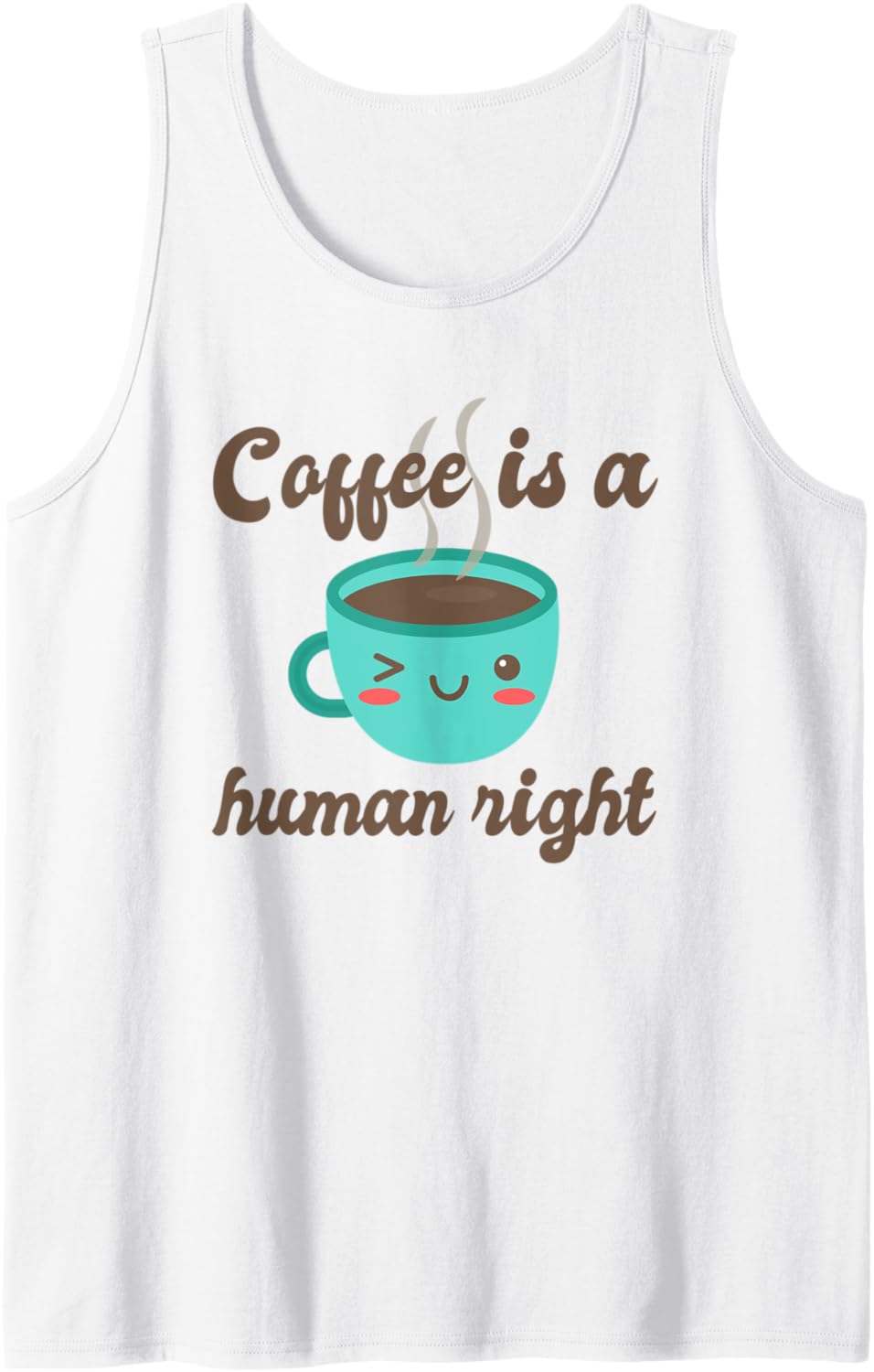 Coffee Is A Human Right Brew Java Latte Lover Espresso Brew Tank Top