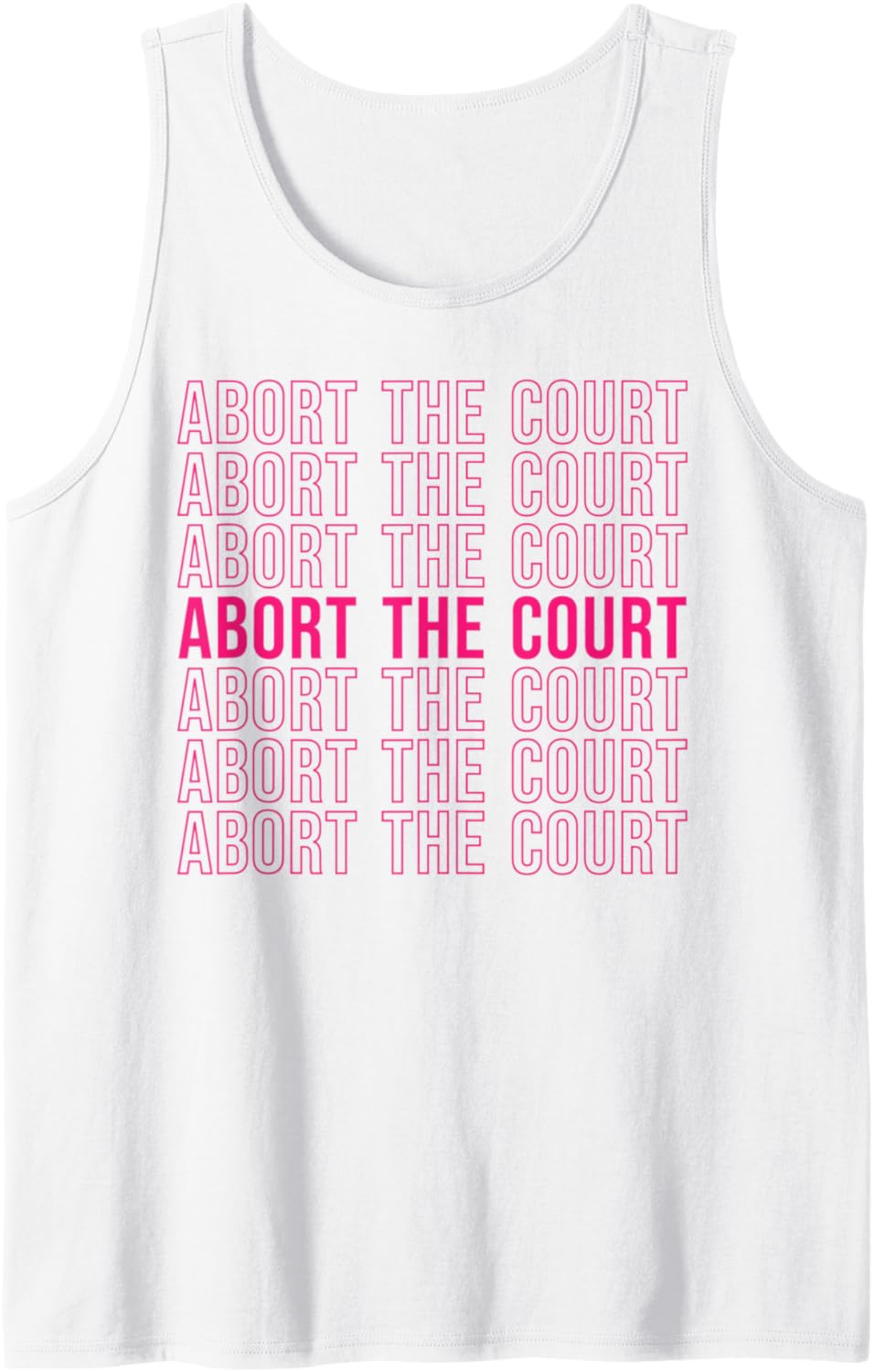 Abort The Court Repeat Text SCOTUS Social Justice Pro Choice Tank Top