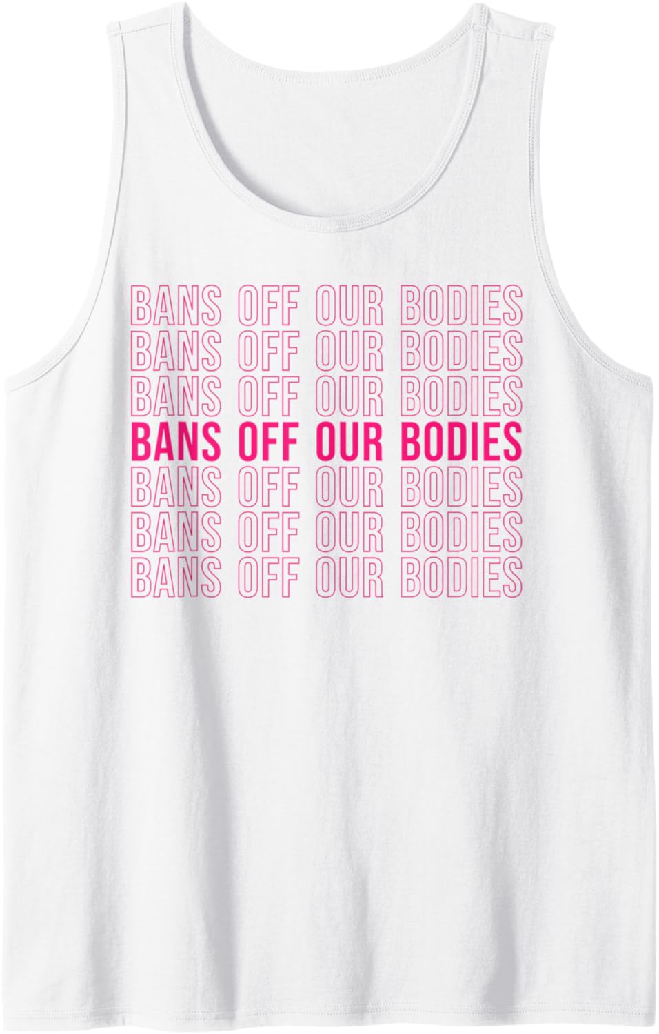 Bans Off Our Bodies Repeat Text Social Justice Pro Choice Tank Top