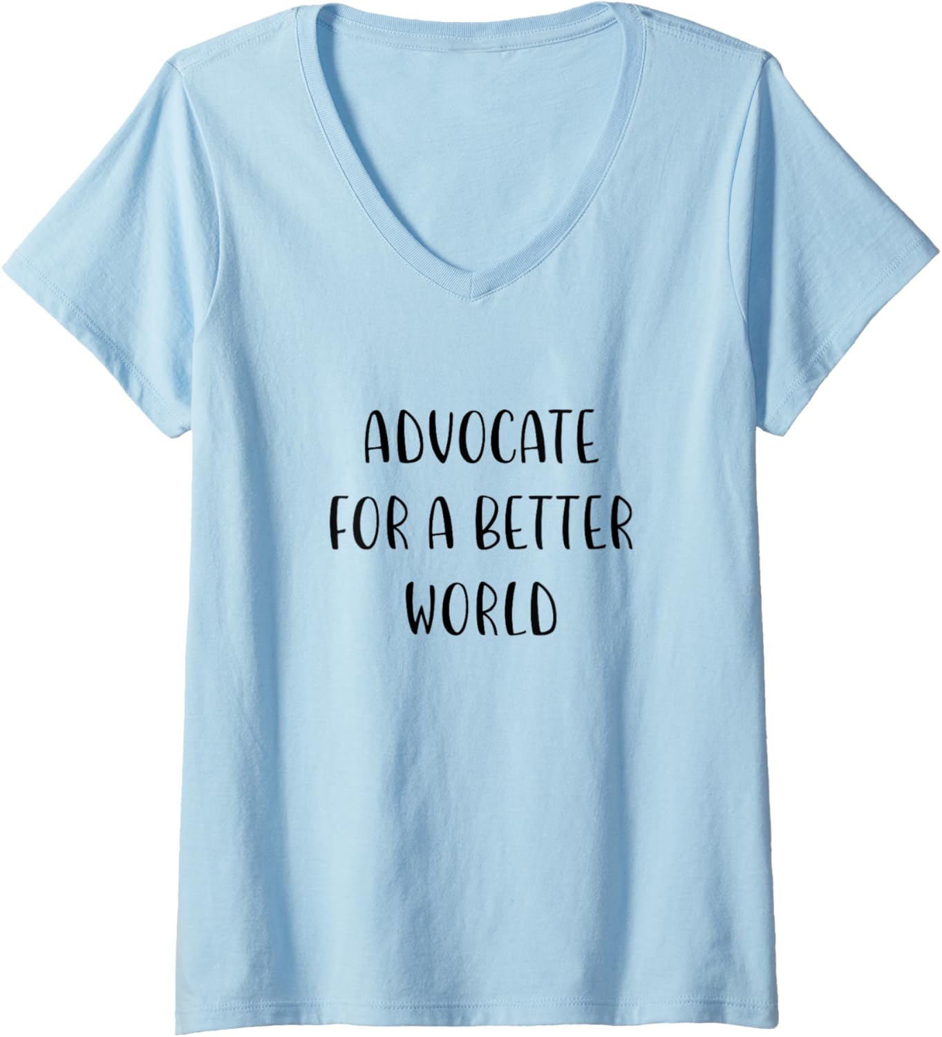 Advocate for a Better World Support Social Justice Statement V Neck