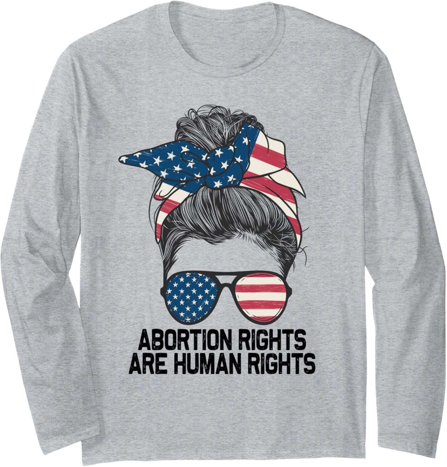 Abortion Rights Are Human Rights Messy reproductive rights Long Sleeve