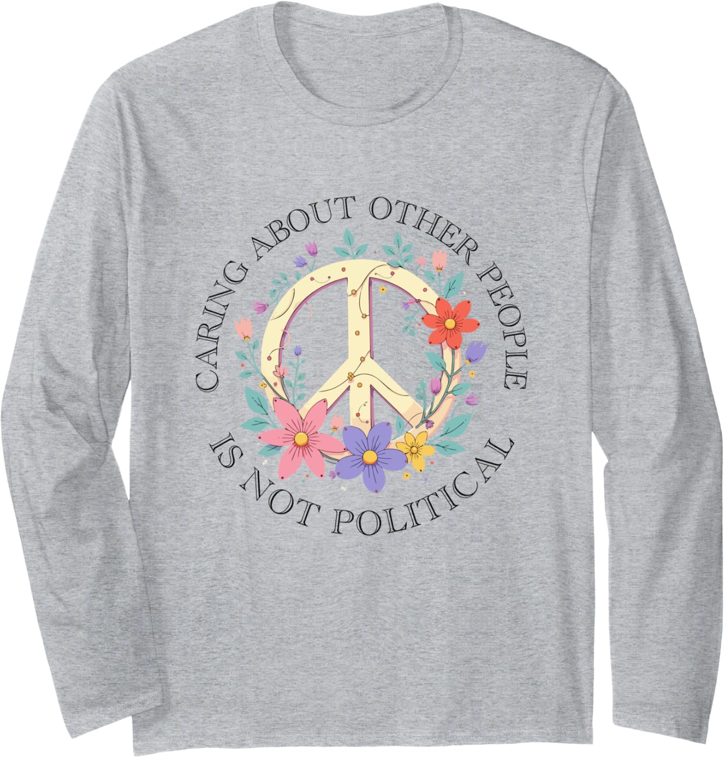 caring about other people is not political Peace Sign Floral Long Sleeve
