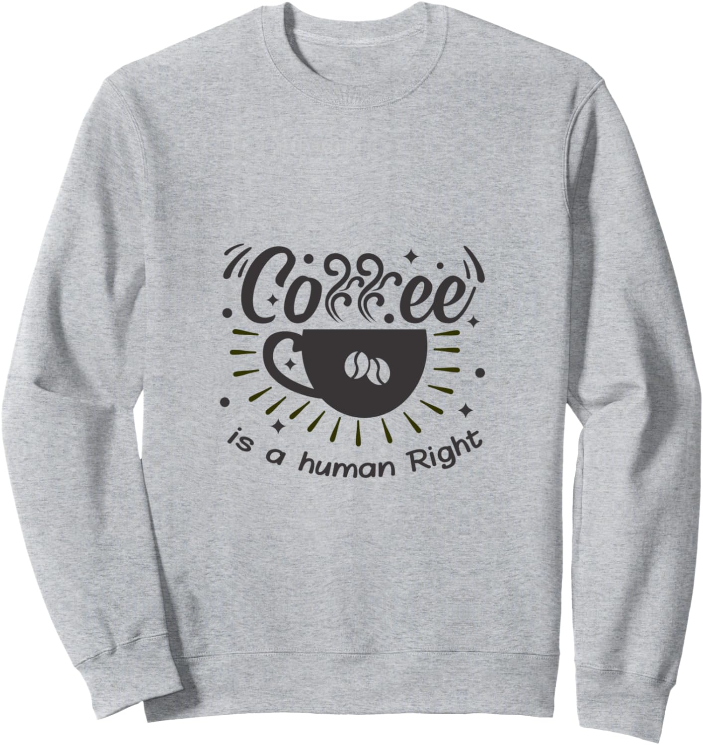 Coffee is a human rights funny t shirt Vintage Sweatshirt