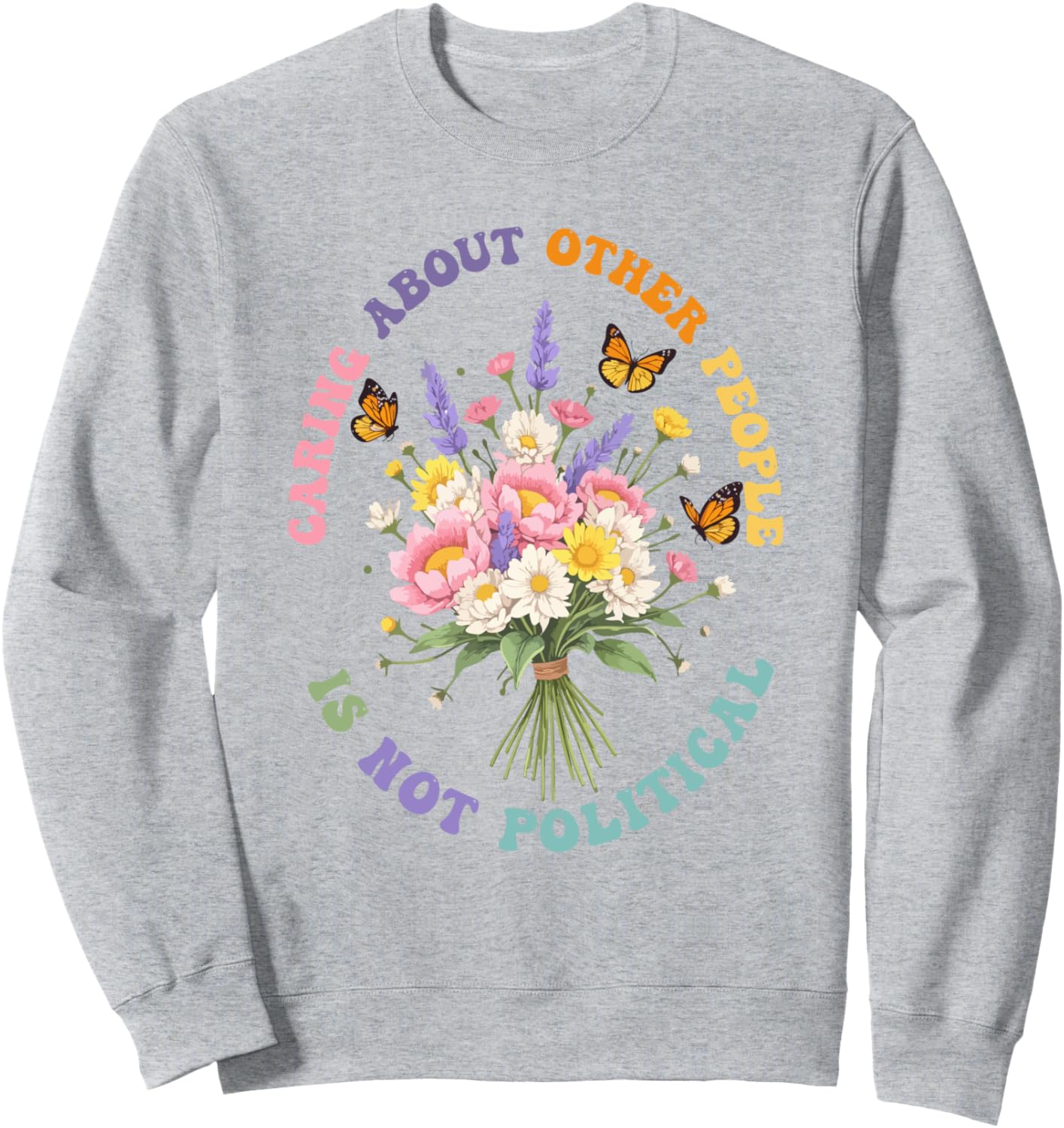 caring about other people is not political Social Justice Sweatshirt
