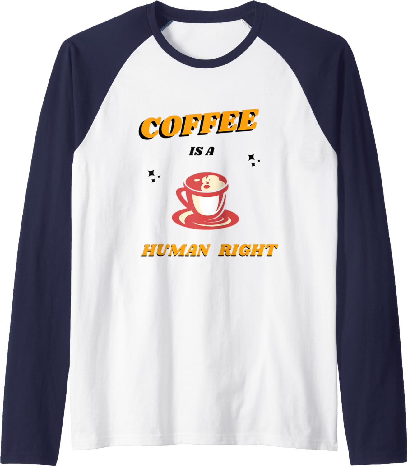 Coffee is a human right t shirt funny coffee t shirt Raglan Baseball Tee