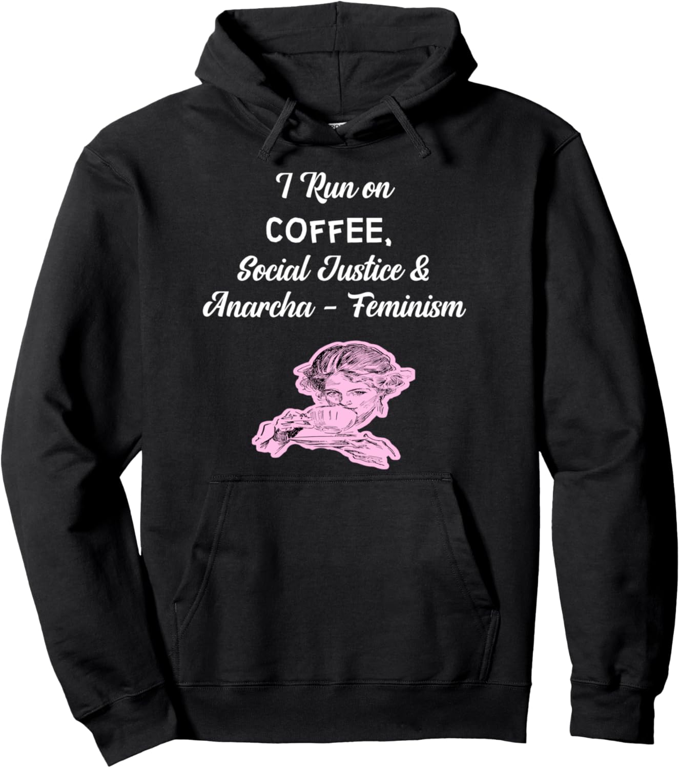 Coffee, Social Justice And Anarcha Feminism T Shirt Pullover Hoodie