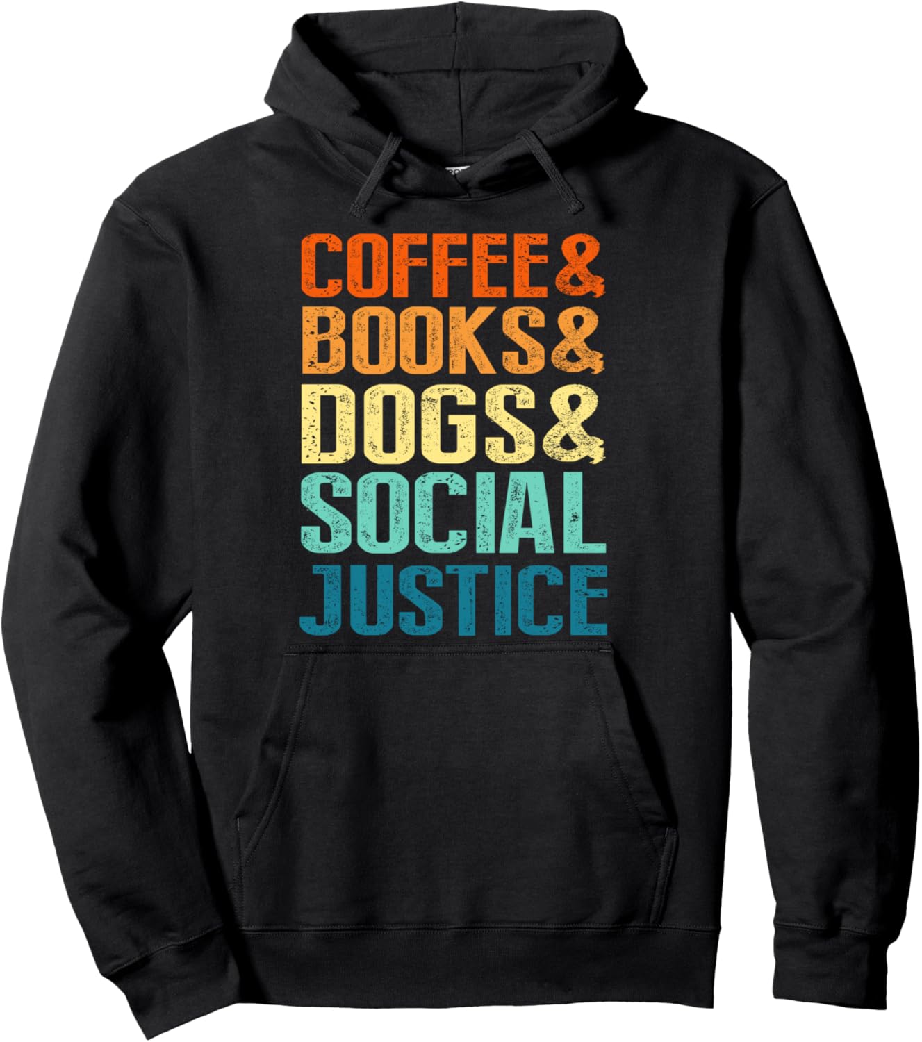 Coffee & Books & Dogs & Social Justice Tee Pullover Hoodie