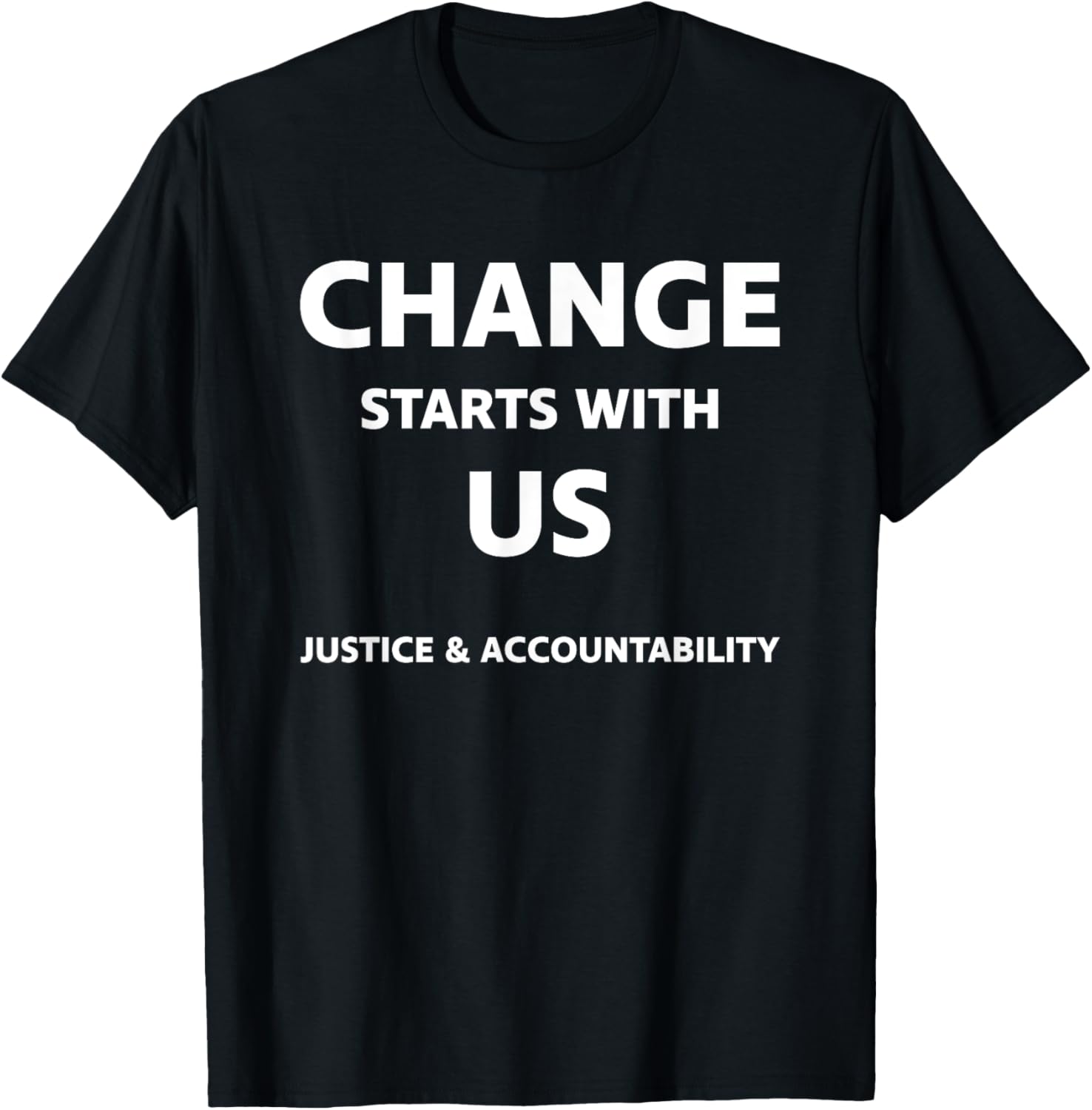 Change Starts With Us Justice and Accountability T Shirt