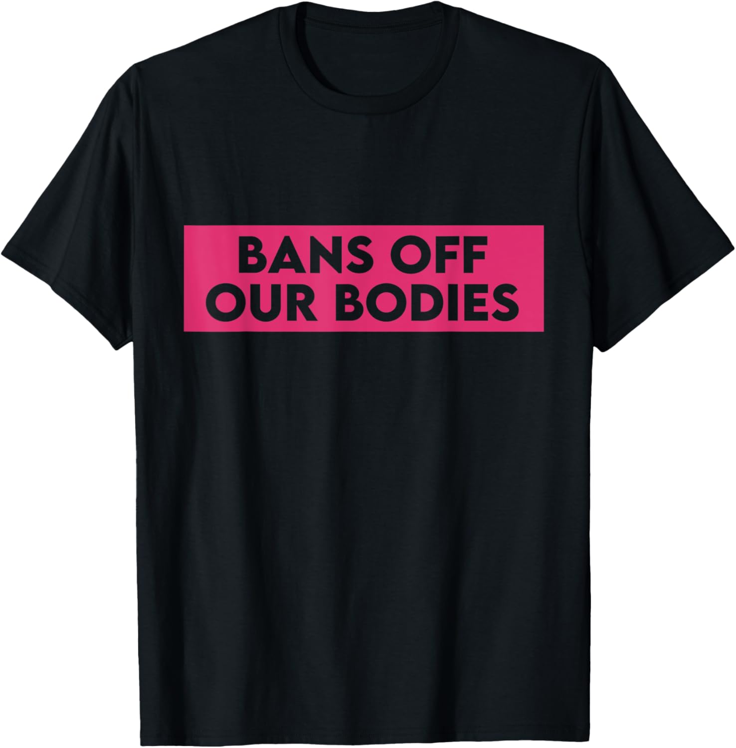 Bans Off Our Bodies Pro Choice Shirt Reproductive Rights