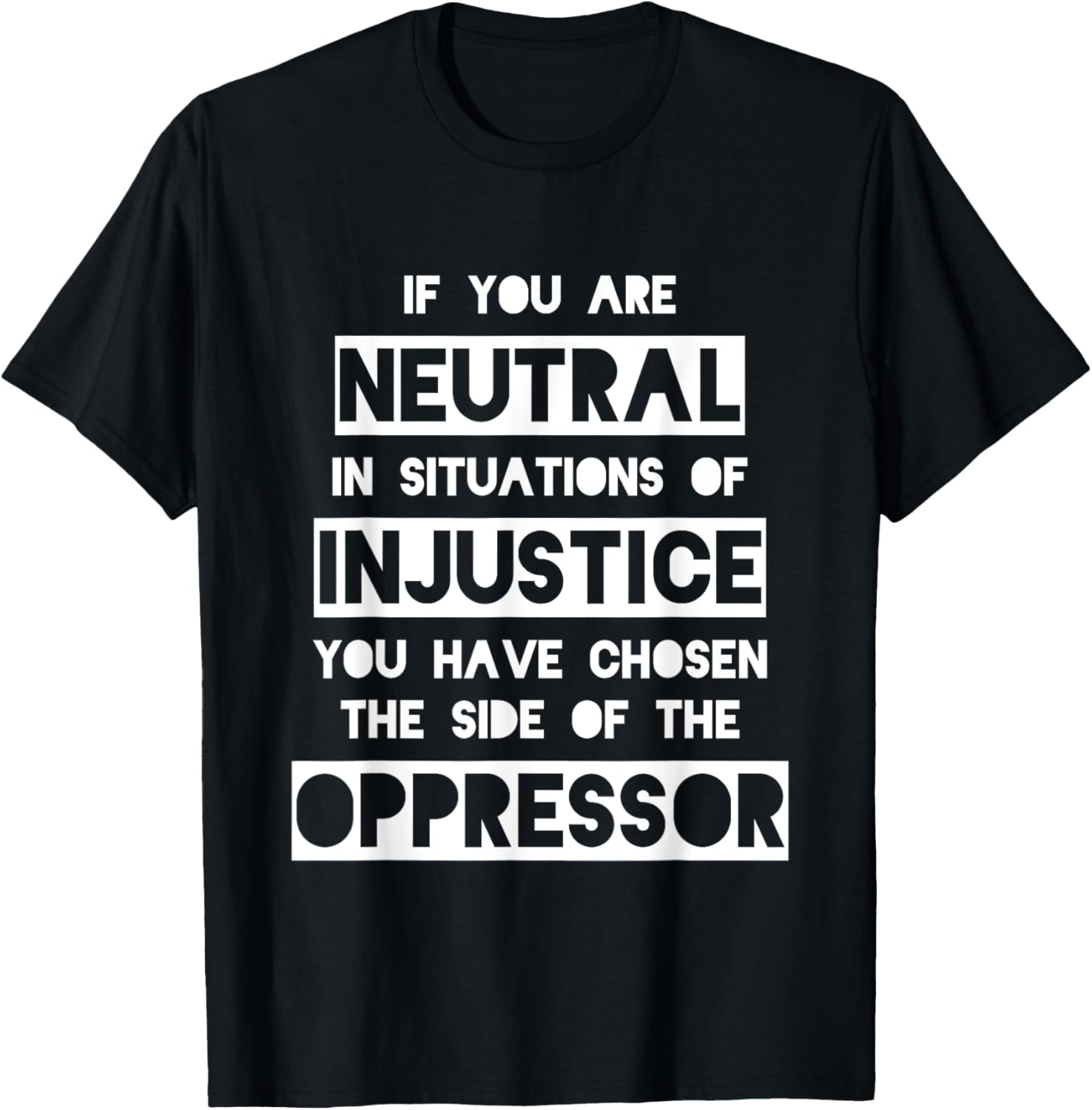 Civil Rights t shirt, If You Are Neutral in Situations