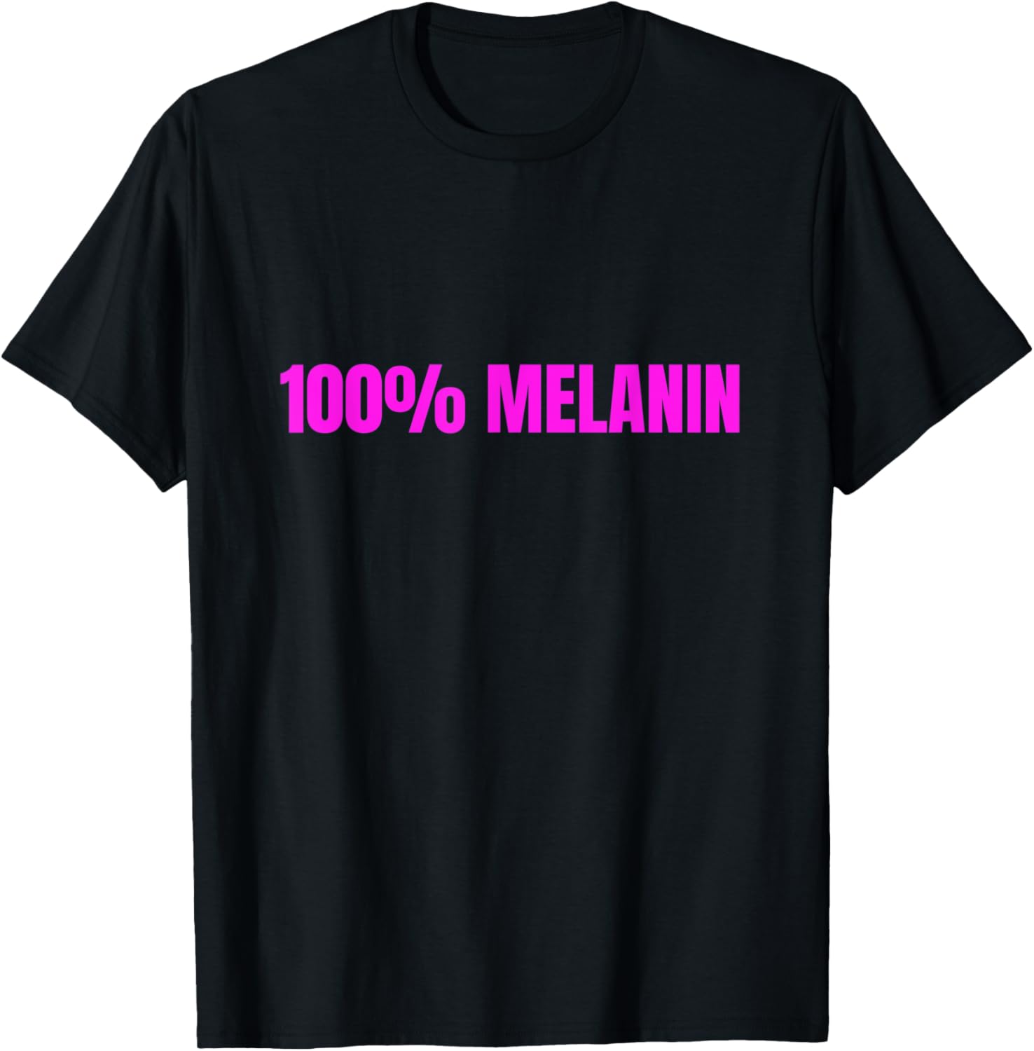 100% Melanin   Hot Pink Black Pride Melanated & Proud