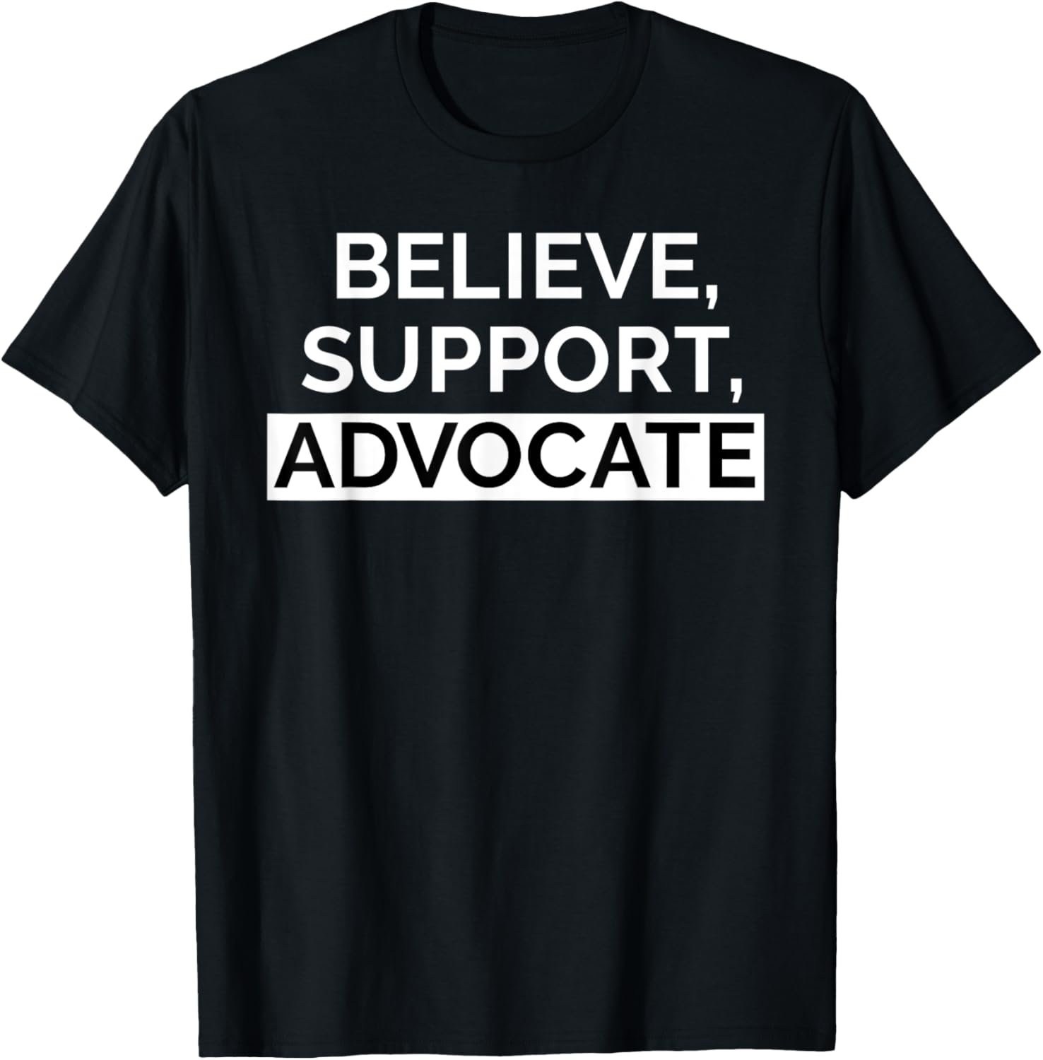 Believe, Support, Advocate