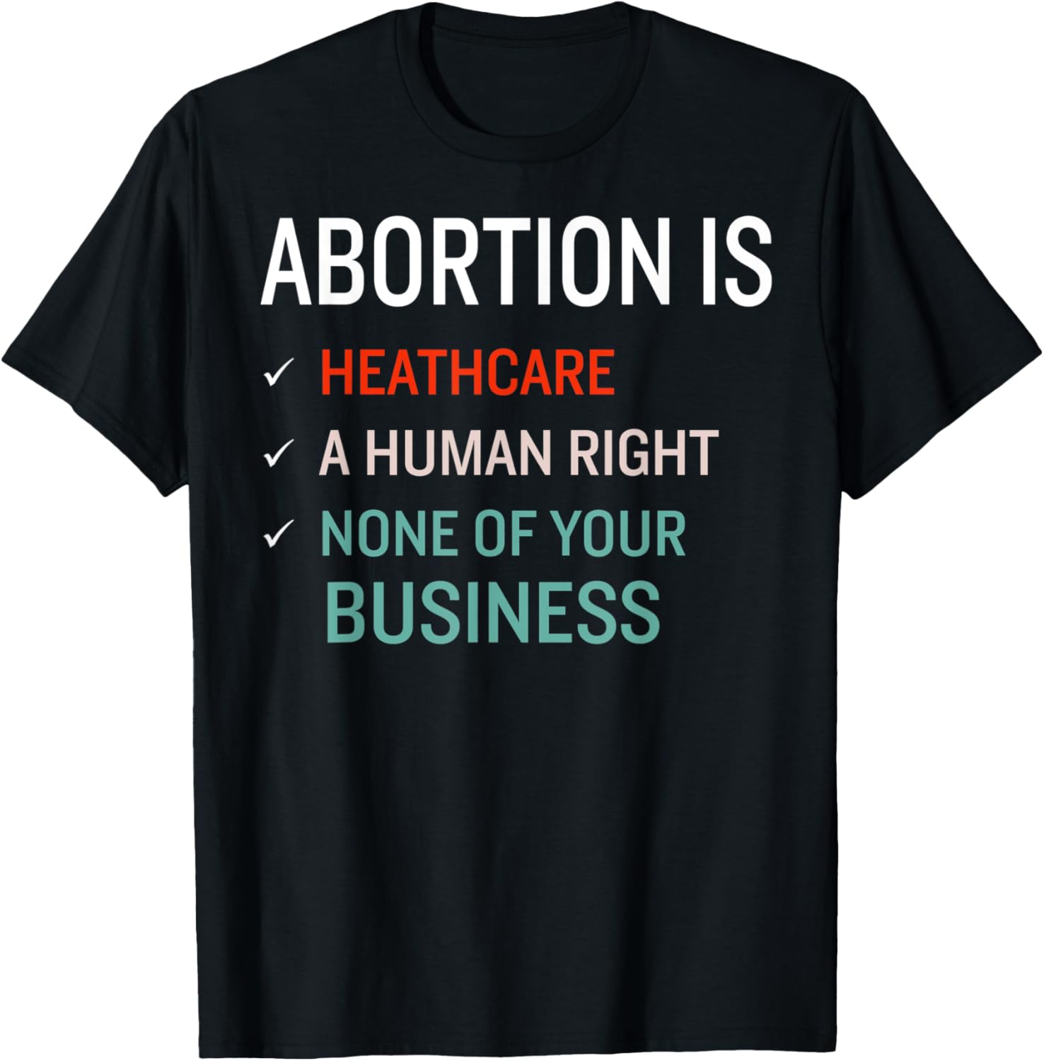 Abortion is Healthcare A Human Right & None of Your Business