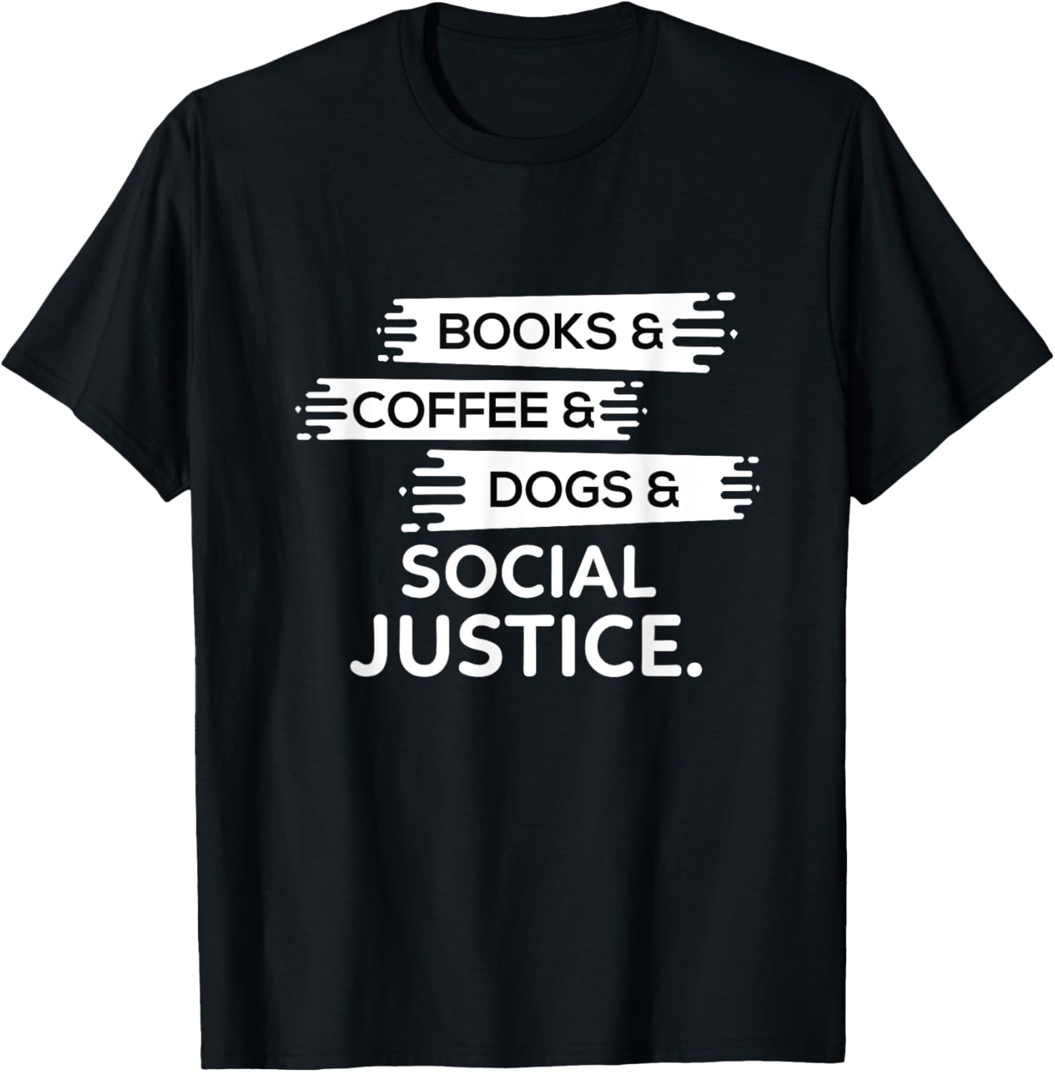 Books & Coffee & Dogs & Social | Justice Human Rights Tshirt