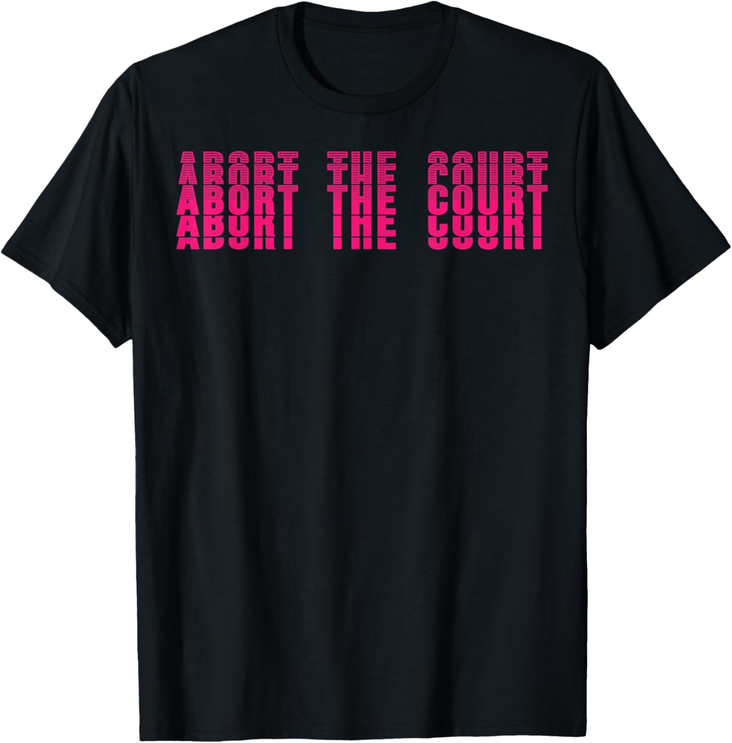 Abort The Court SCOTUS Social Justice Repeat Text Pro Choice