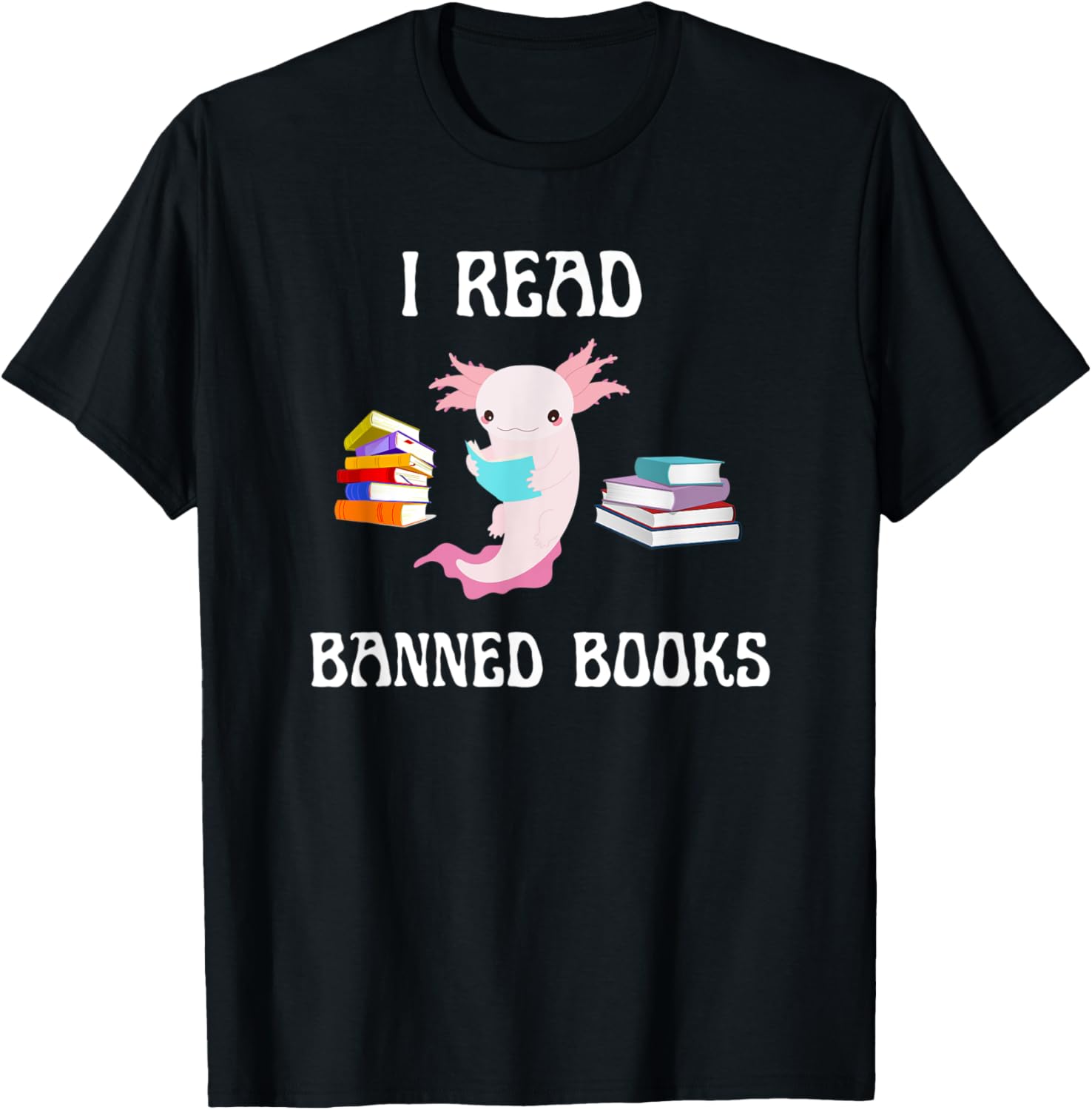 Banned Books Funny Axolotl Cute Animal Social Justice