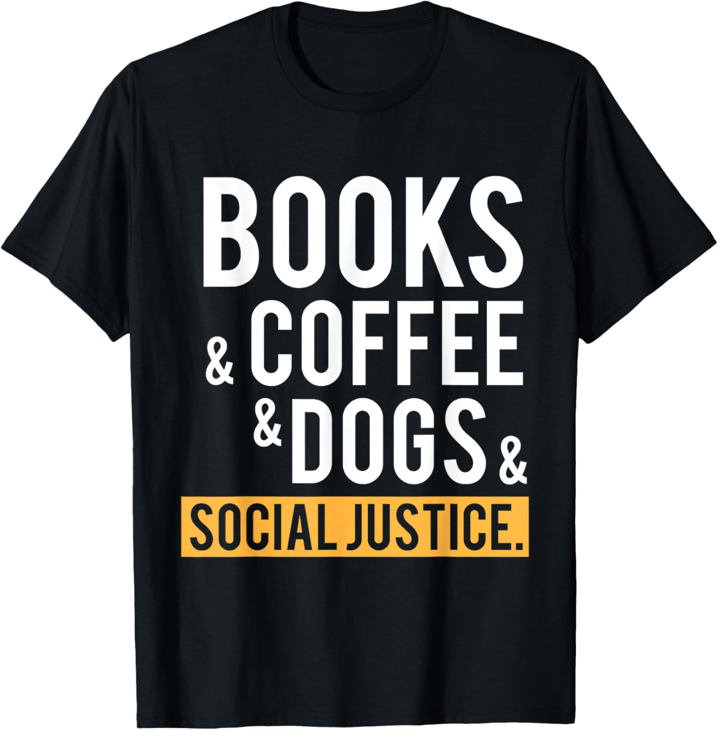 Coffee, Dogs, And Books Funny Social Justice Lover Product