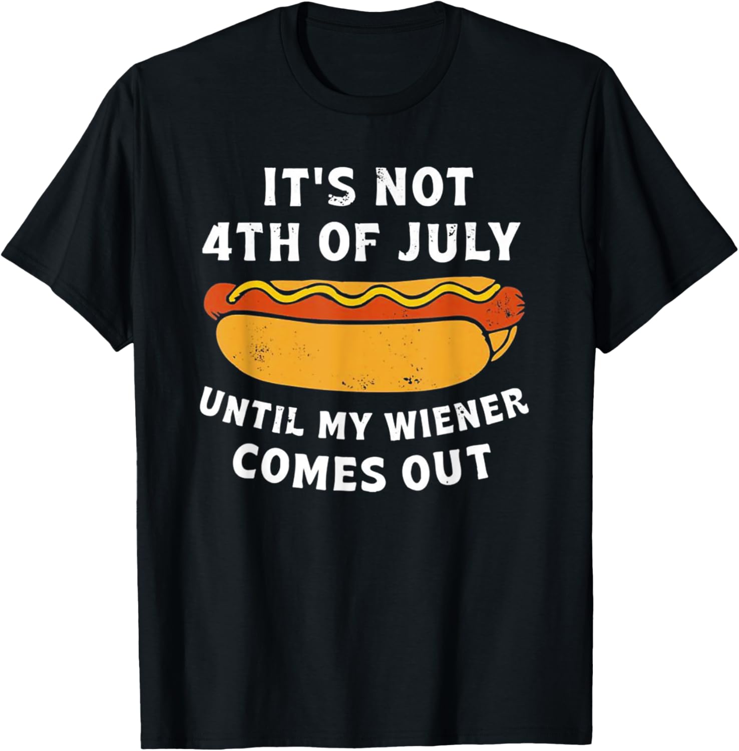 It's Not 4th of July Until My Wiener Comes Out