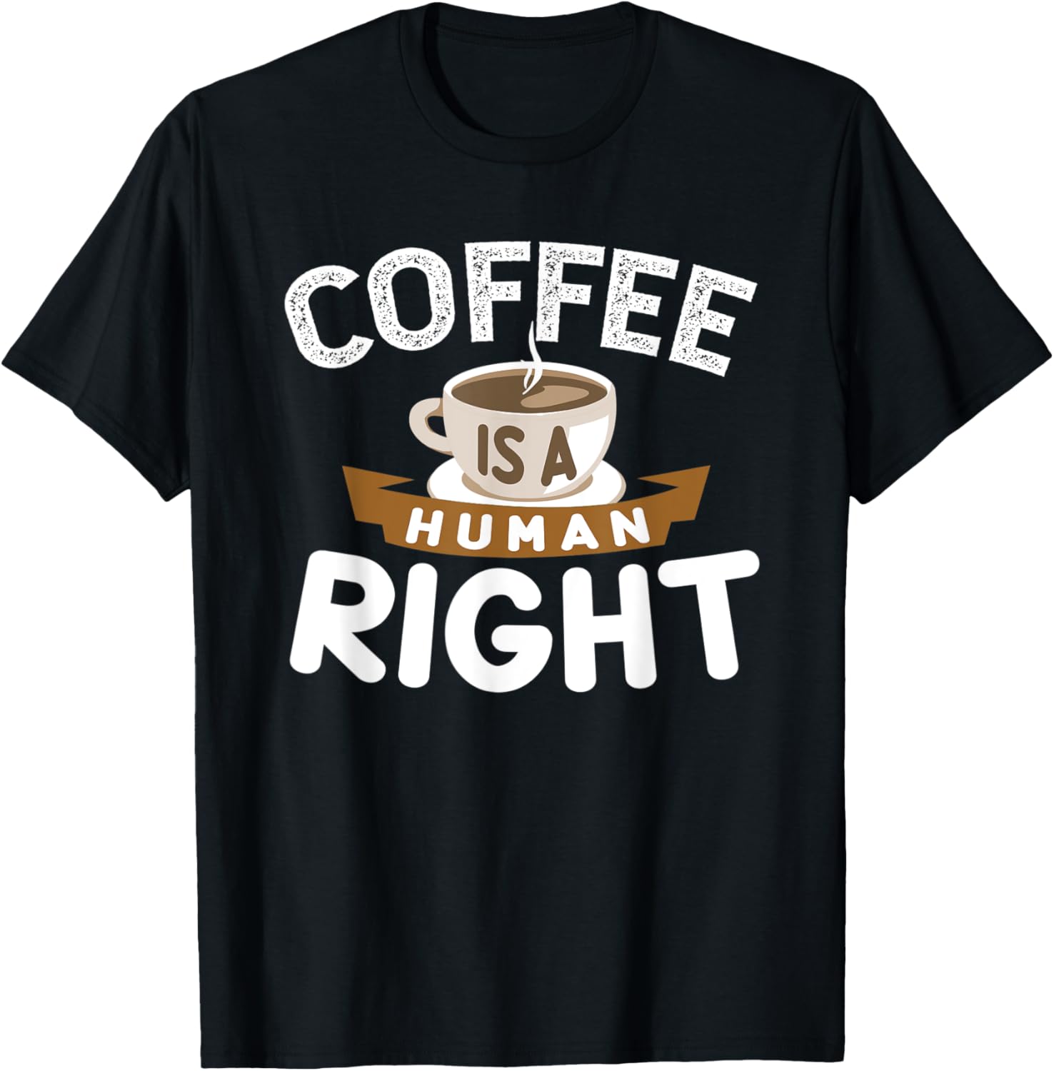 Coffee is a Human Right Funny Saying