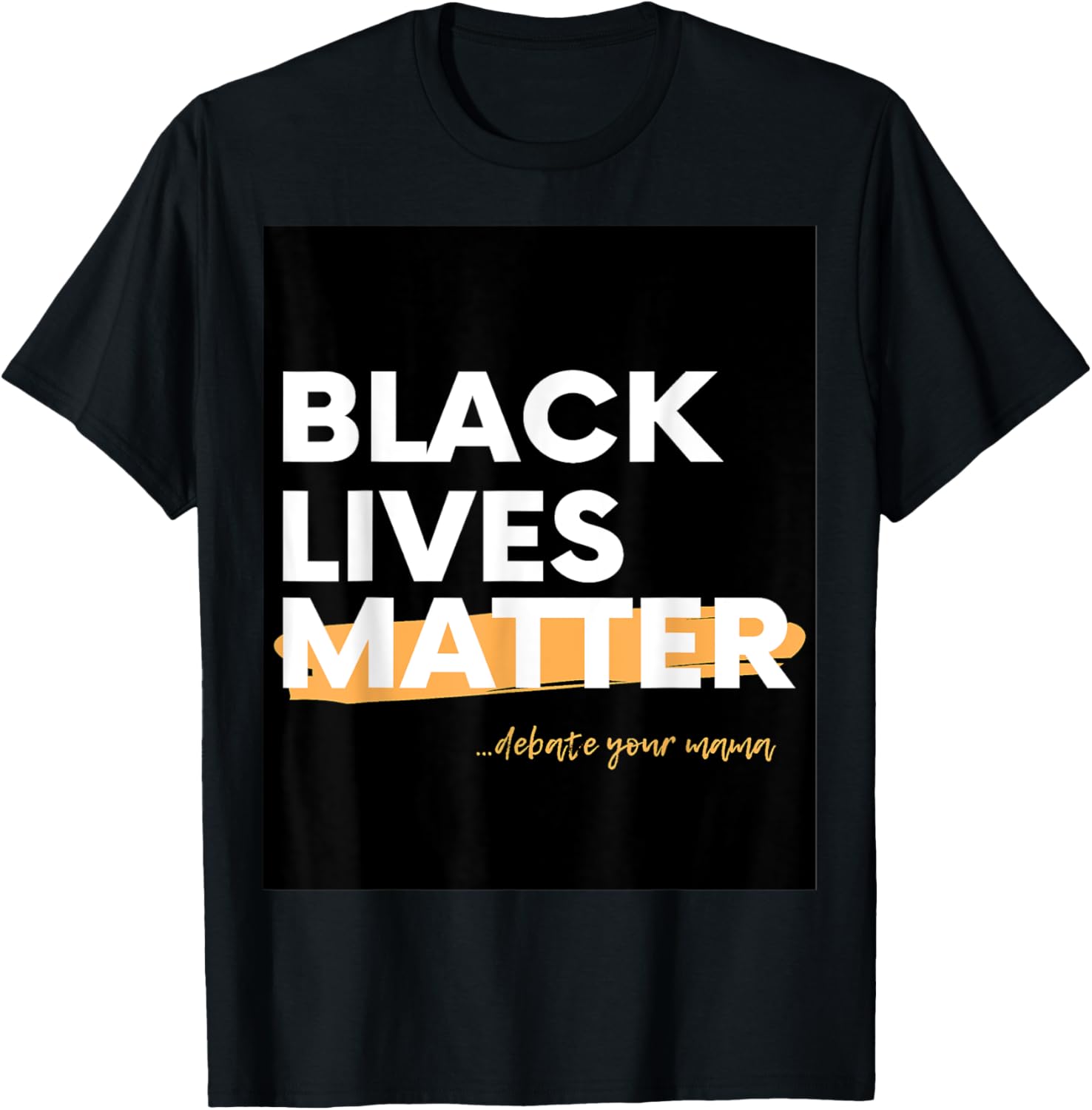 Black Lives Matter, Debate Your Mama, Social Justice Tee
