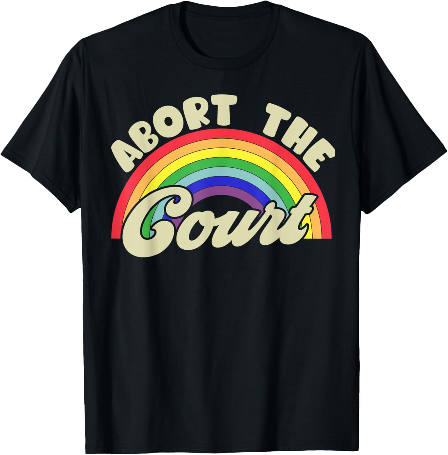 Abort The Court Rainbow   SCOTUS Social Justice Pro Choice