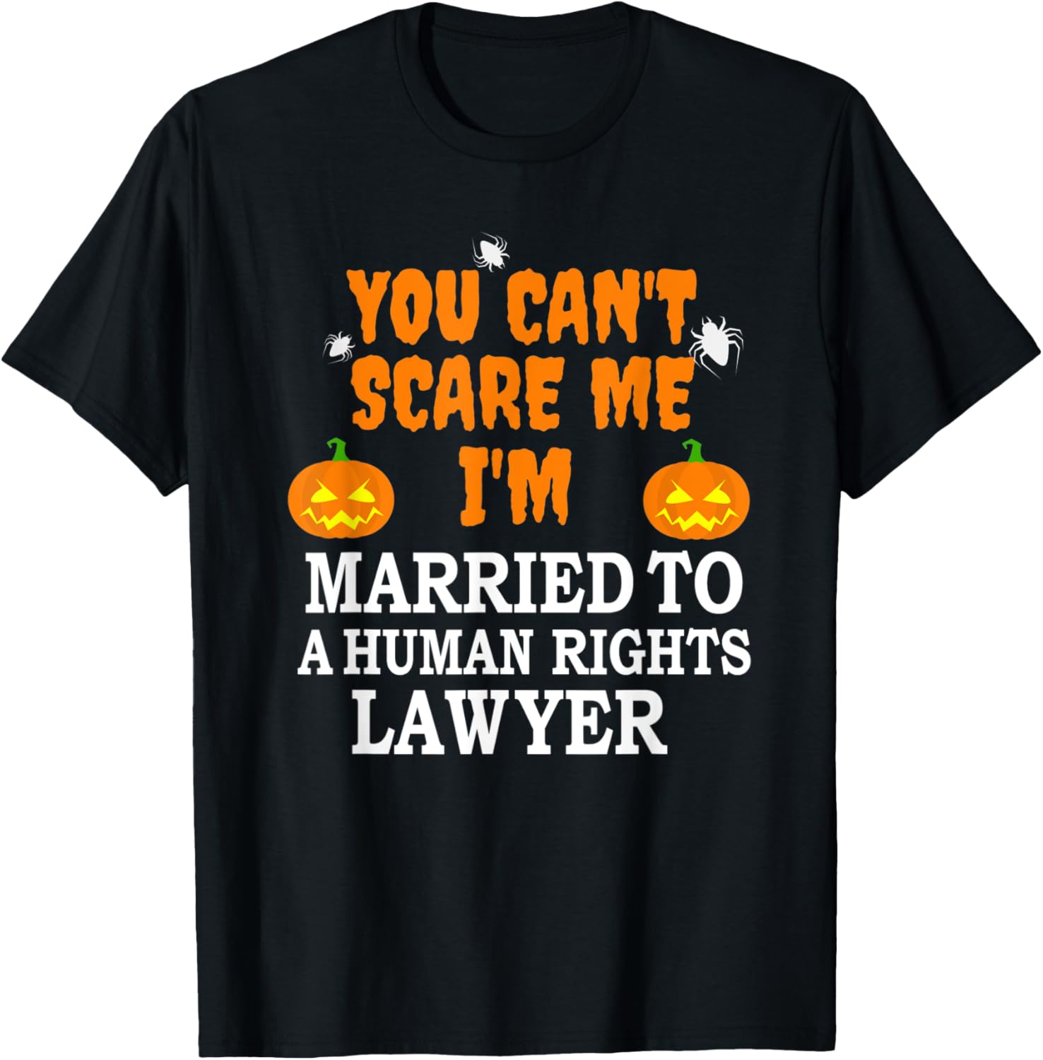 Can't Scare Me Married Human Rights Lawyer Scary Halloween