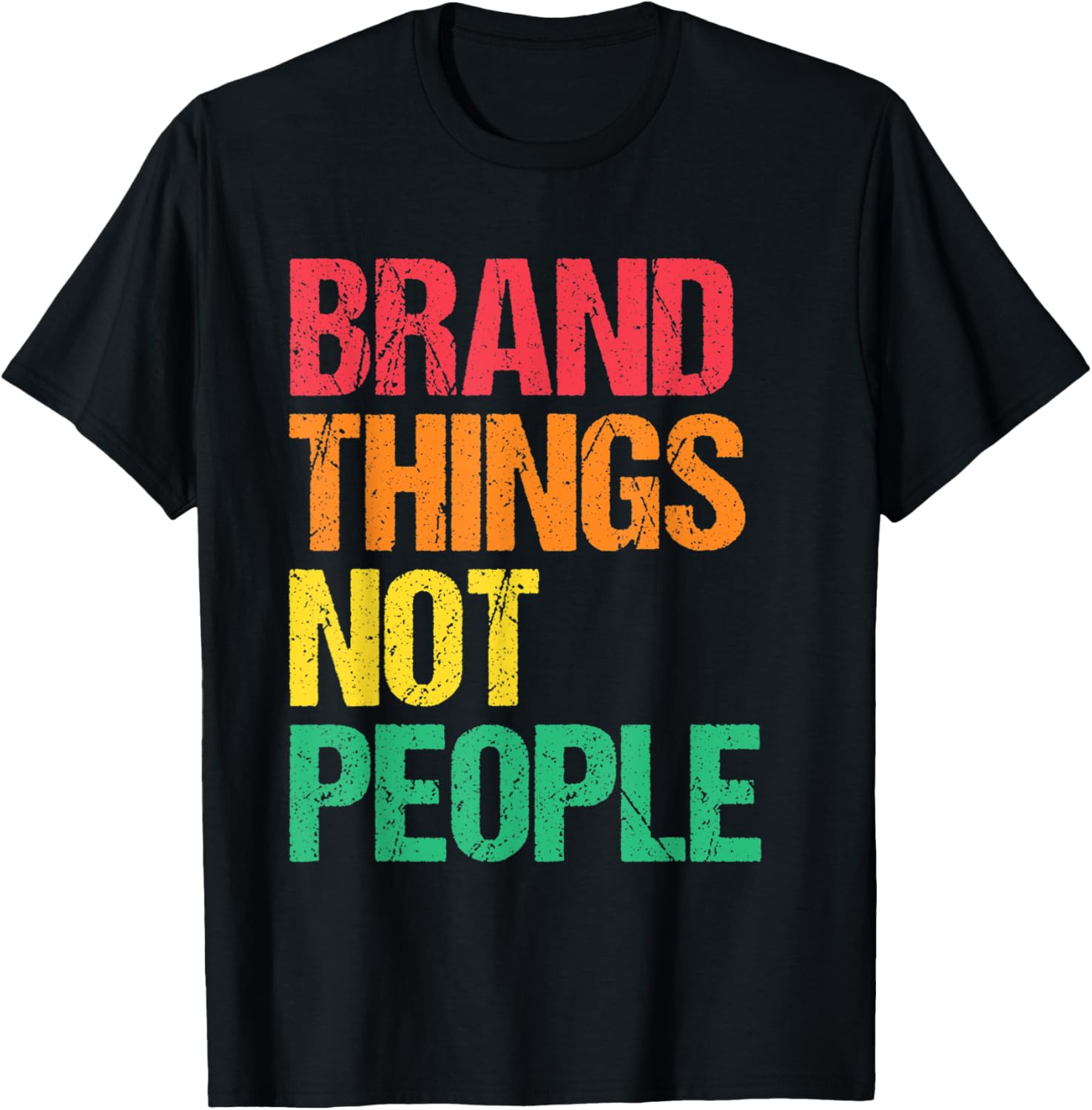 Brand Things Not People Human Rights Social Justice Freedom
