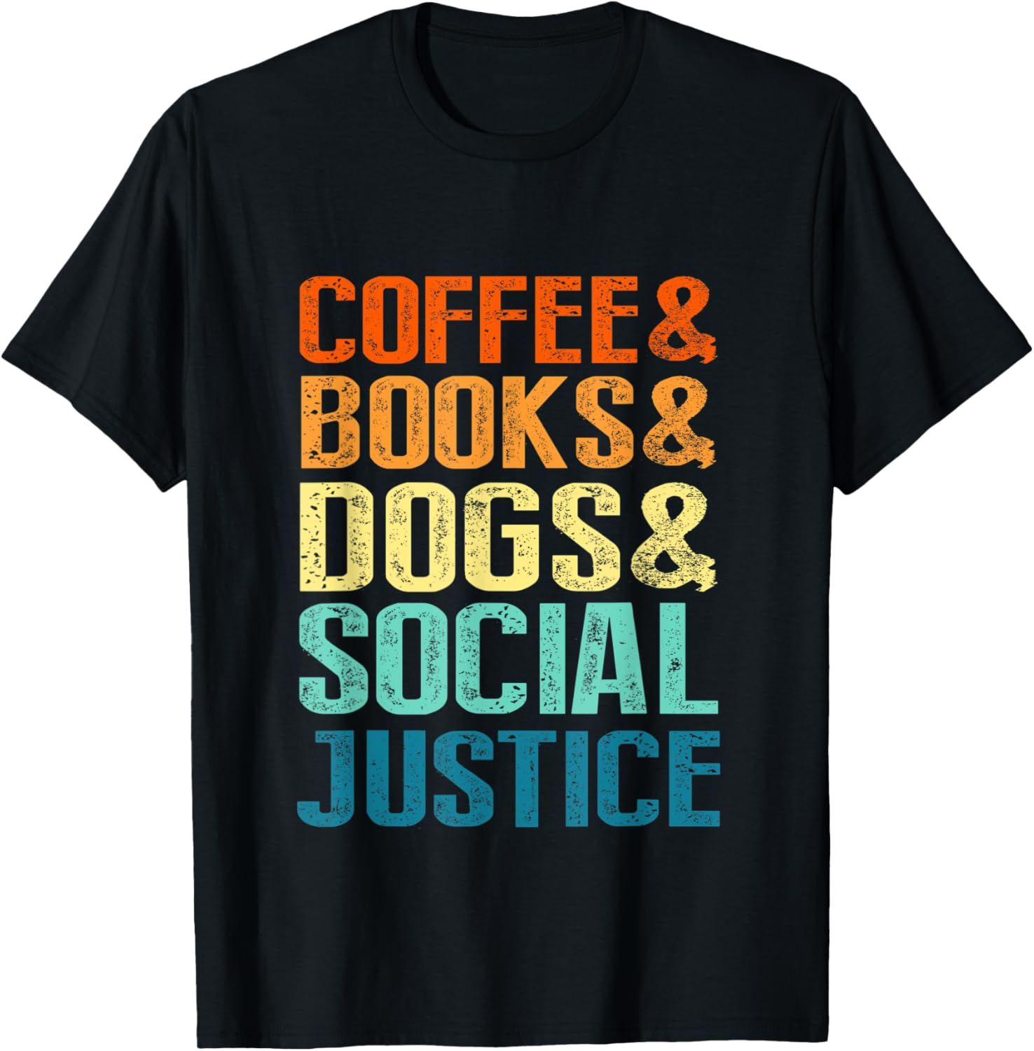 Coffee & Books & Dogs & Social Justice Tee