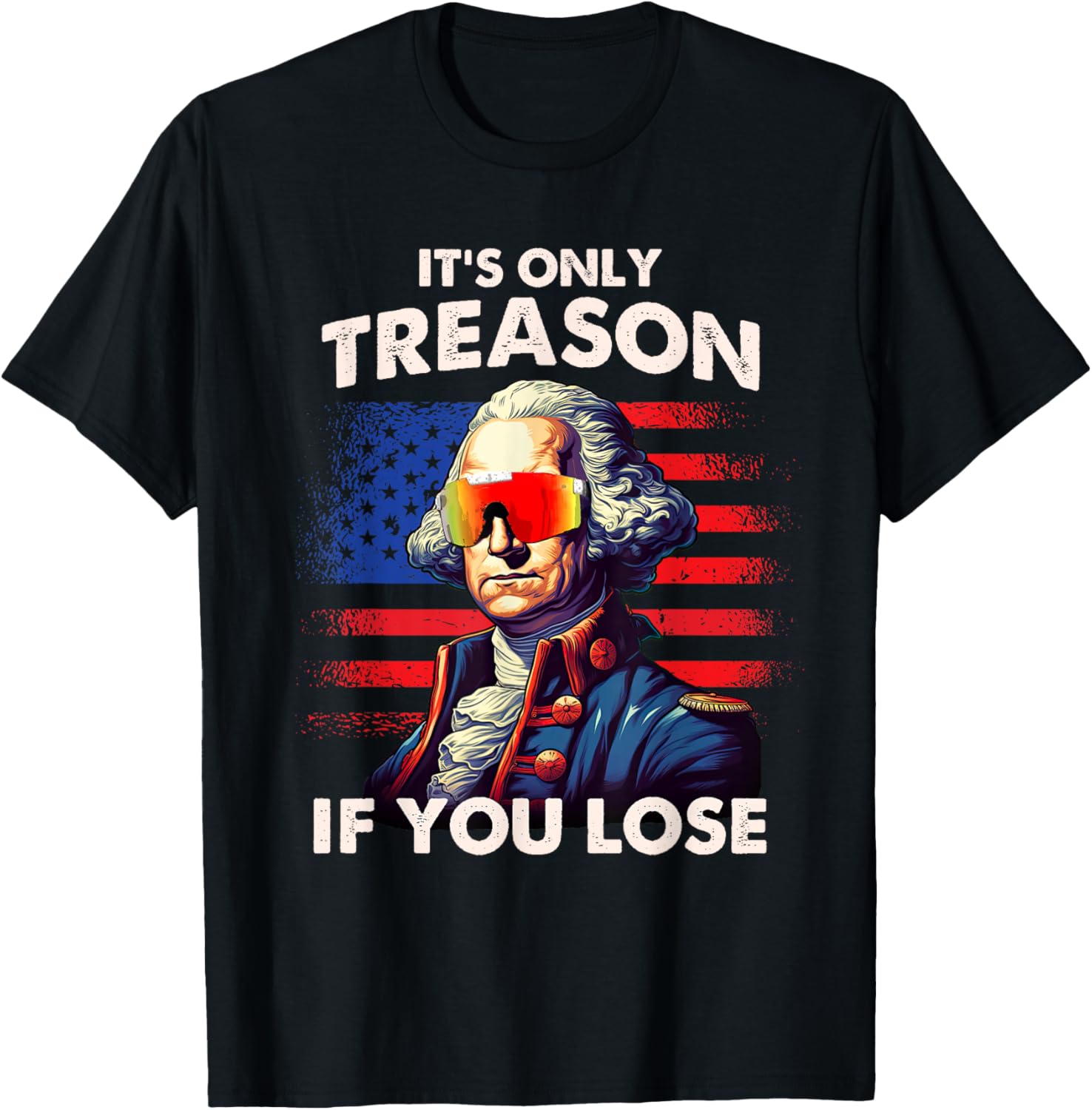 Funny 4th of July Shirt Washington Only Treason If You Lose