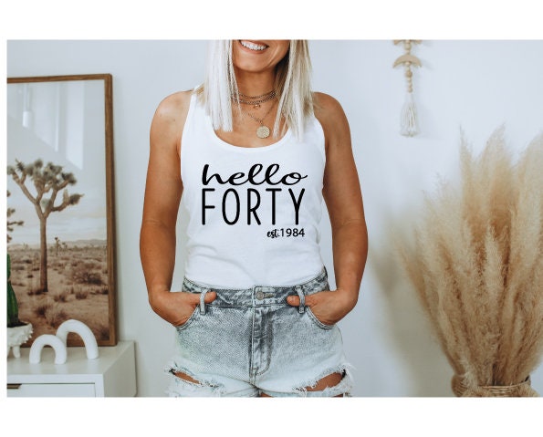 40th Birthday Tank Tops, Hello Forty Tank Top, Est 1985 Shirt, Turning 40th Birthday Gift, Forty Birthday Racerback Tank Top, Woman Tank Top