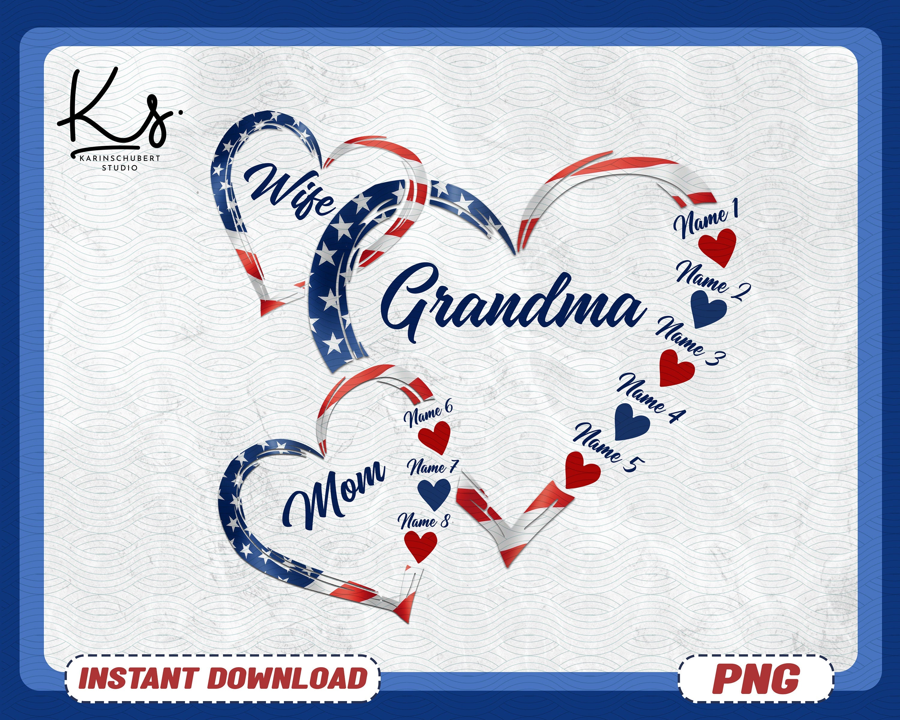 4th Of July Wife Mom Grandma Png, Patriotic Png, Custom Heart Grandkid Name, Personalized Mama, American Flag Png, American Nana Png, Gigi