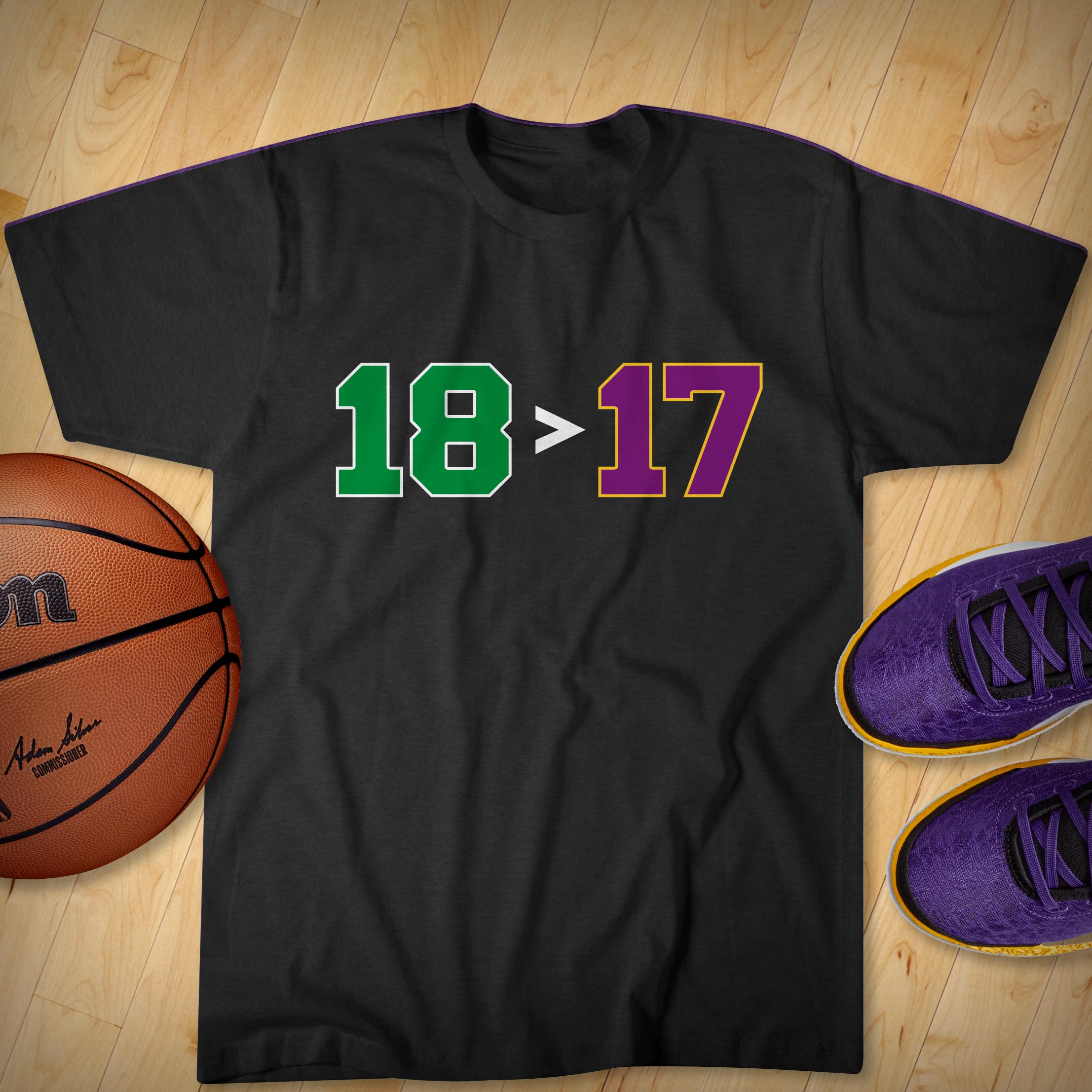 18 greater than 17   T shirt   Official Goat Gear   Boston Basketball   2024 champs   18 championships