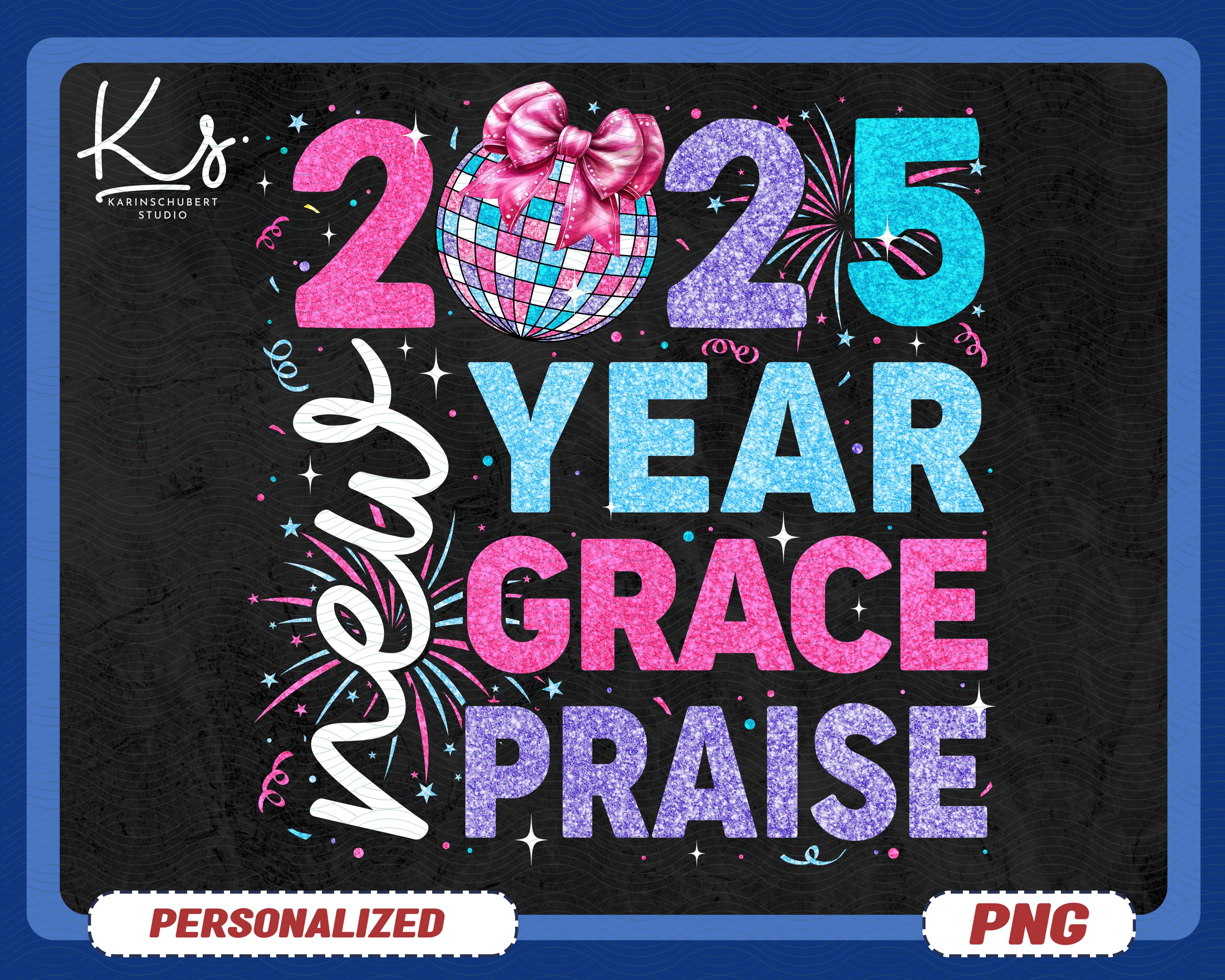 2025 New Year New Grace New Praise Png, Happy New Year Png, Goodbye 2024 Hello 2025 Png, New Years Resolutions Christian Jesus Gift Idea